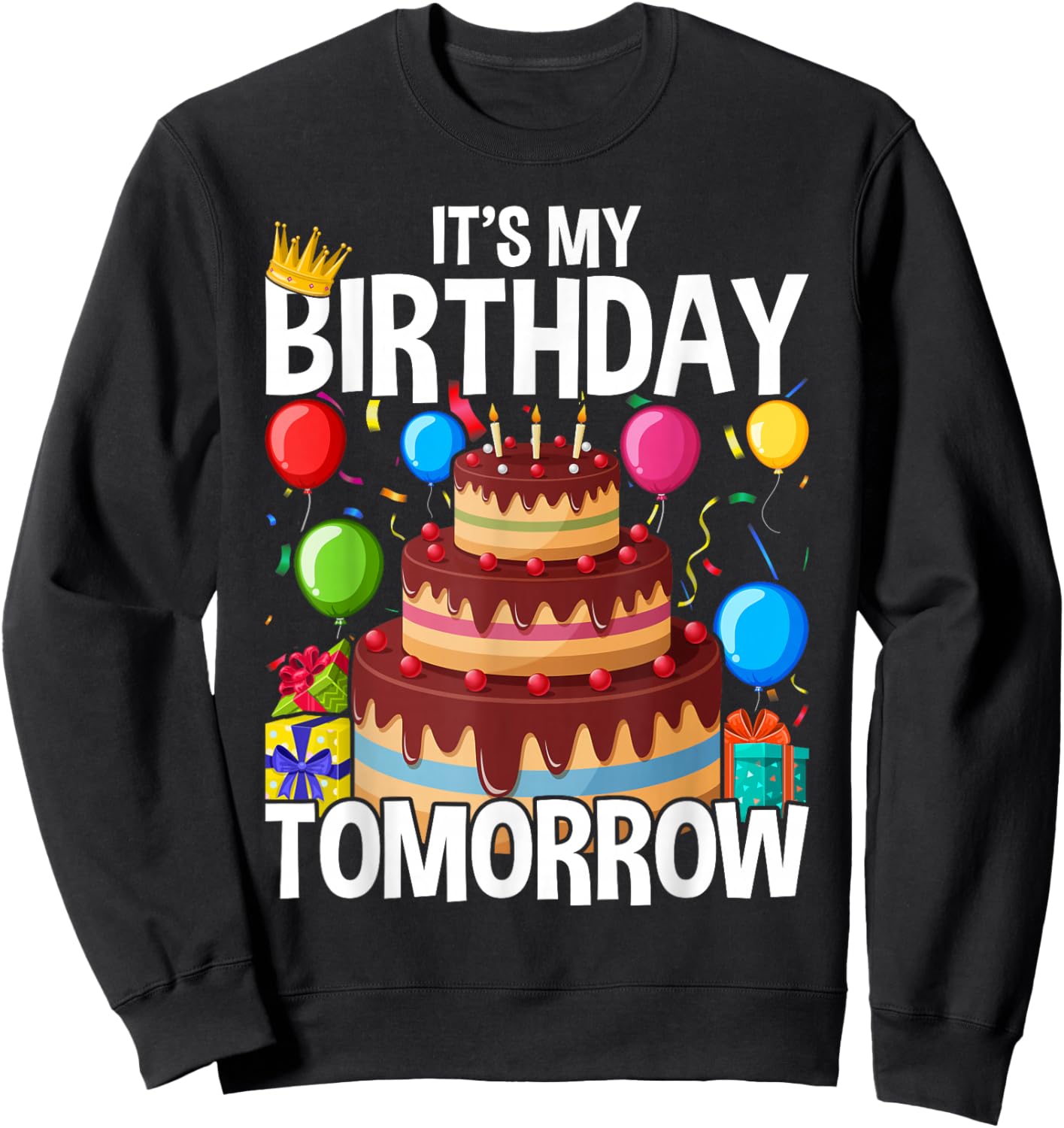 It's My Birthday Tomorrow Sweatshirt - Sweatshirt | Black