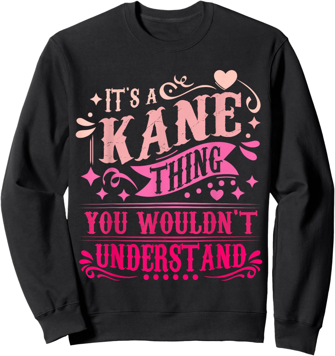 It's A Kane Thing You Wouldn't Understand Kane Sweatshirt - Sweatshirt | Black