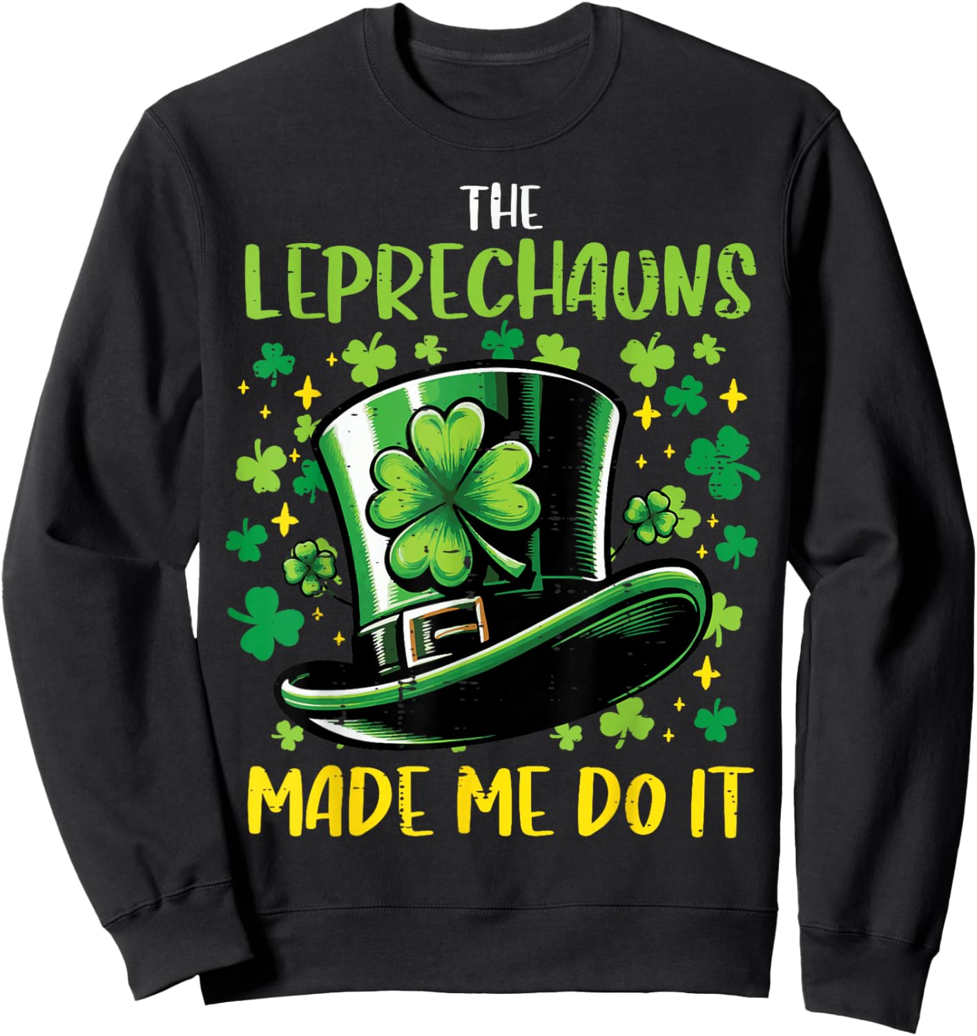 St Patricks Day Leprechauns Made Me Do it Men Women Kids Sweatshirt - Sweatshirt | Black