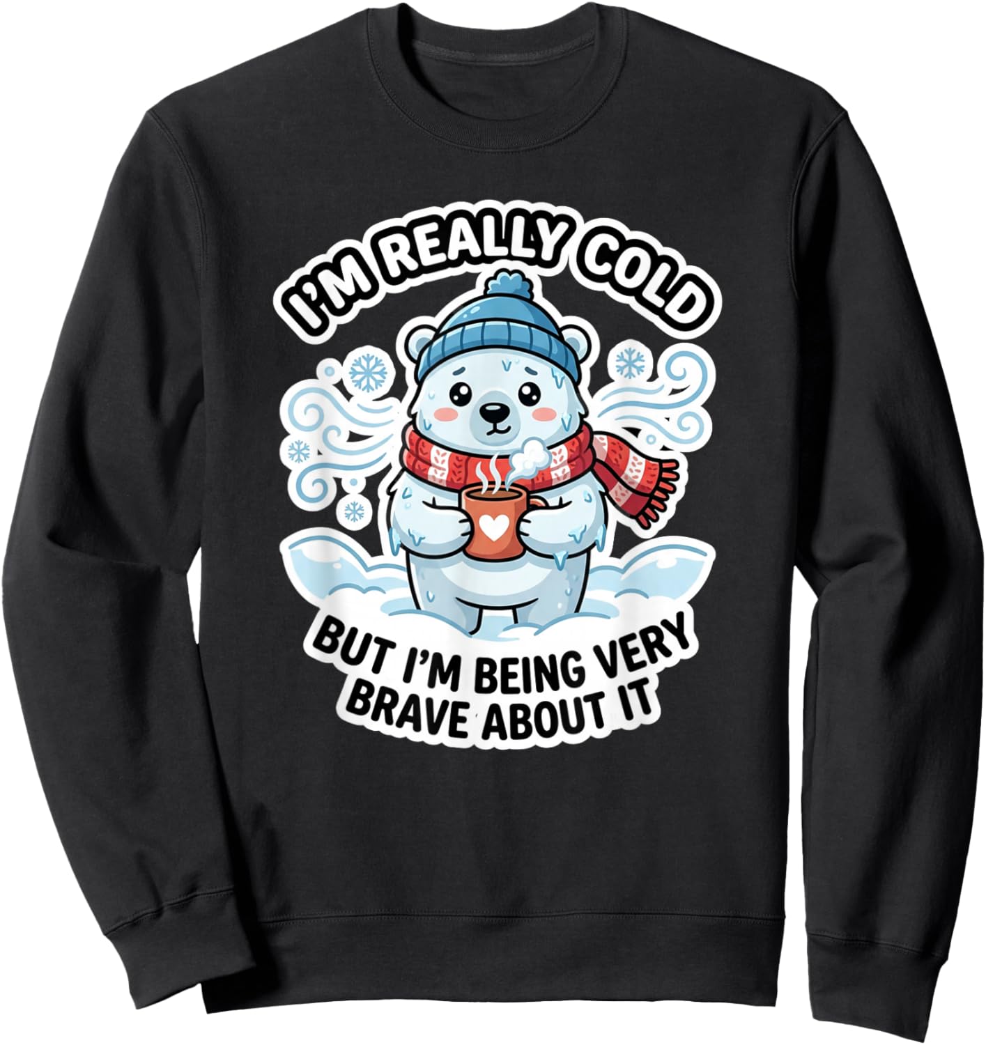 Funny I'm Really Cold But Being Very Brave Polar Bear Sweatshirt - Sweatshirt | Black