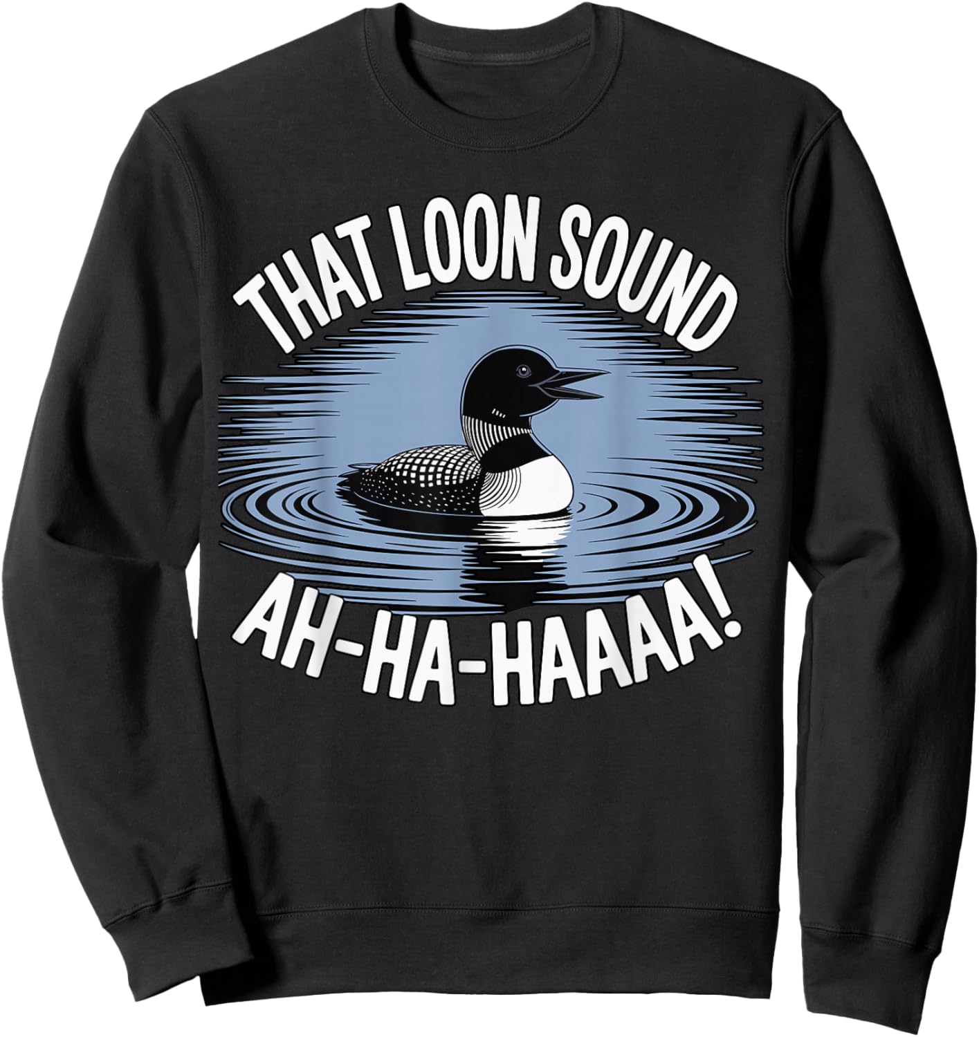 Funny Loon that Sound AH HAA Birding Common Loon Bird Sweatshirt - Sweatshirt | Black