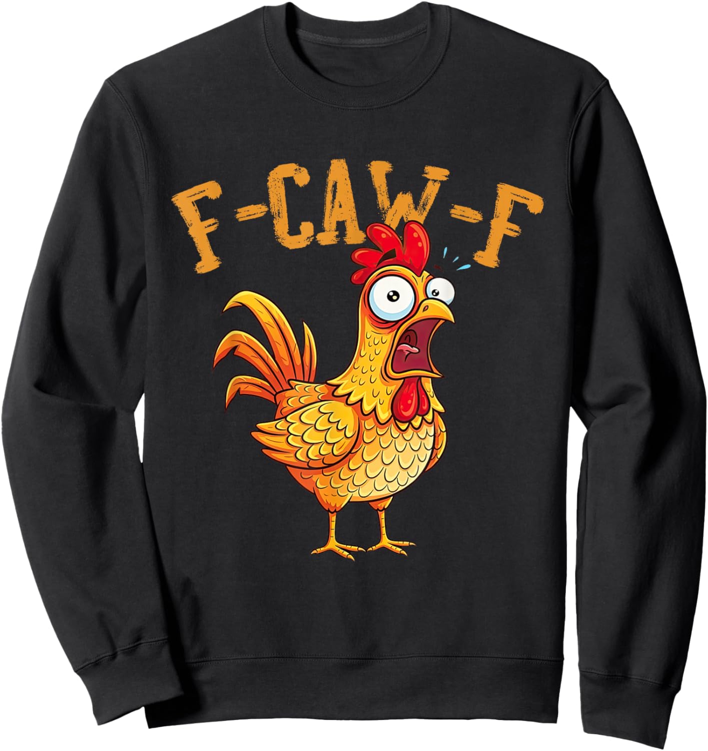 F-Caw-F Chicken Meme FCAWF Rooster Humor Funny Animal Sweatshirt - Sweatshirt | Black