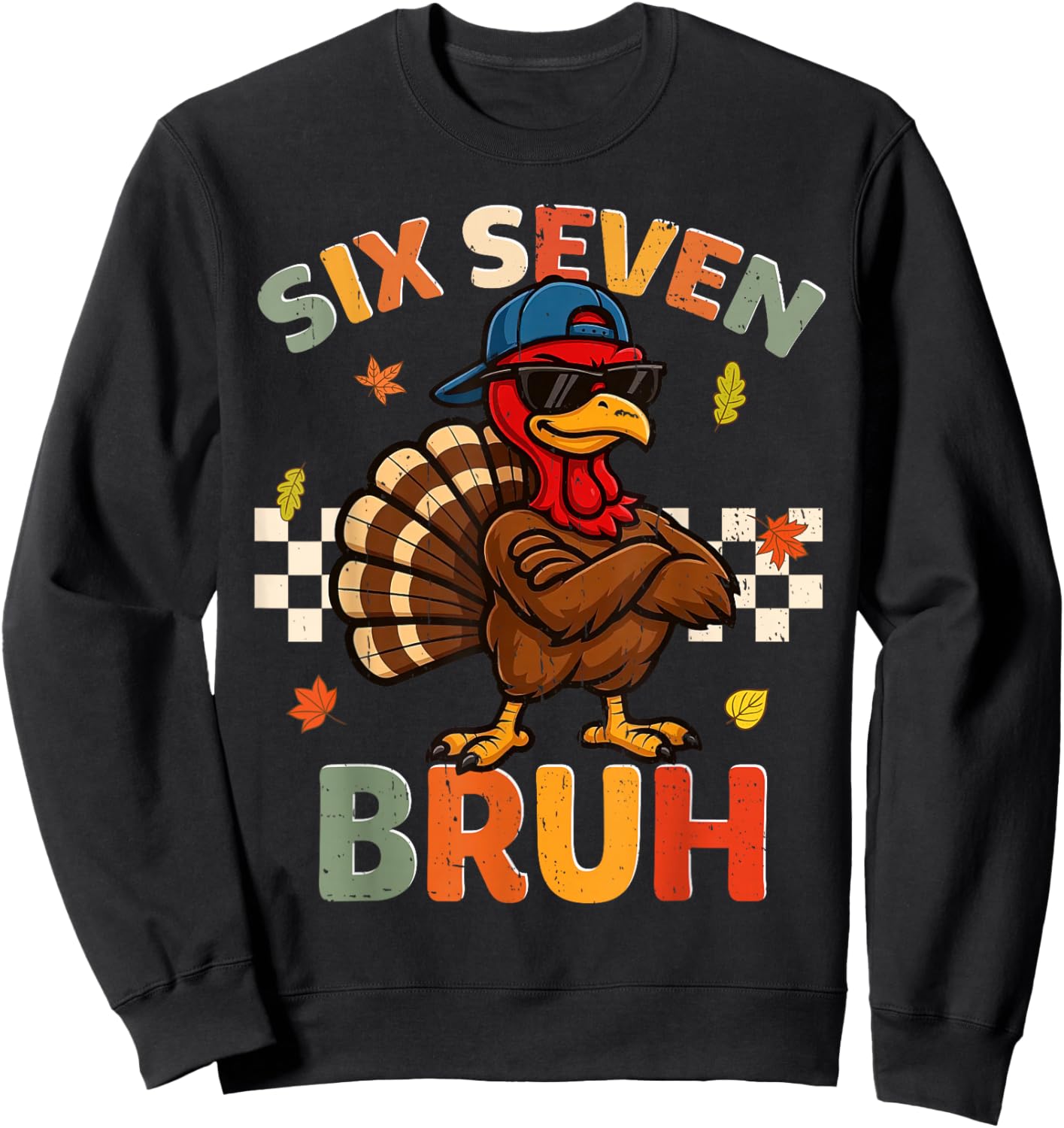 Funny Turkey 6 7 Bruh Thanksgiving Shirts Boys Kids 67 Meme Sweatshirt - Sweatshirt | Black
