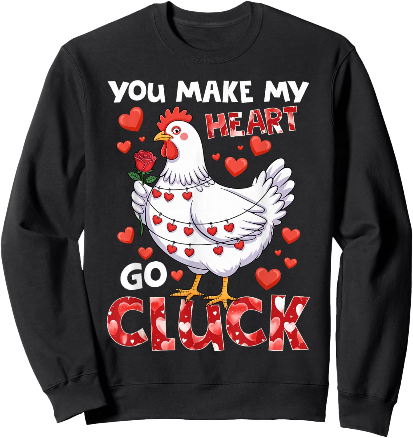 You Make My Heart Go Cluck Funny Chicken Valentine Sweatshirt - Sweatshirt | Black