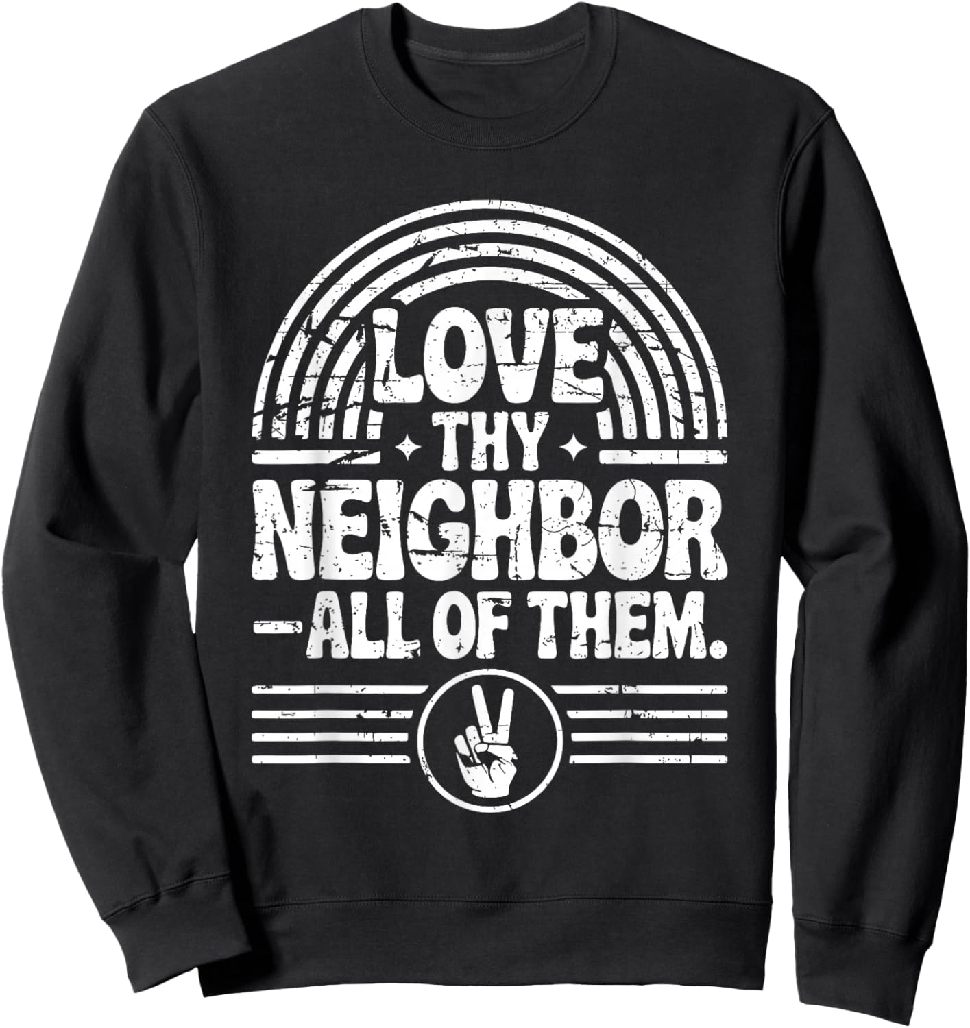Love Thy Neighbor All of Them Inspirational Quote Sweatshirt - Sweatshirt | Black