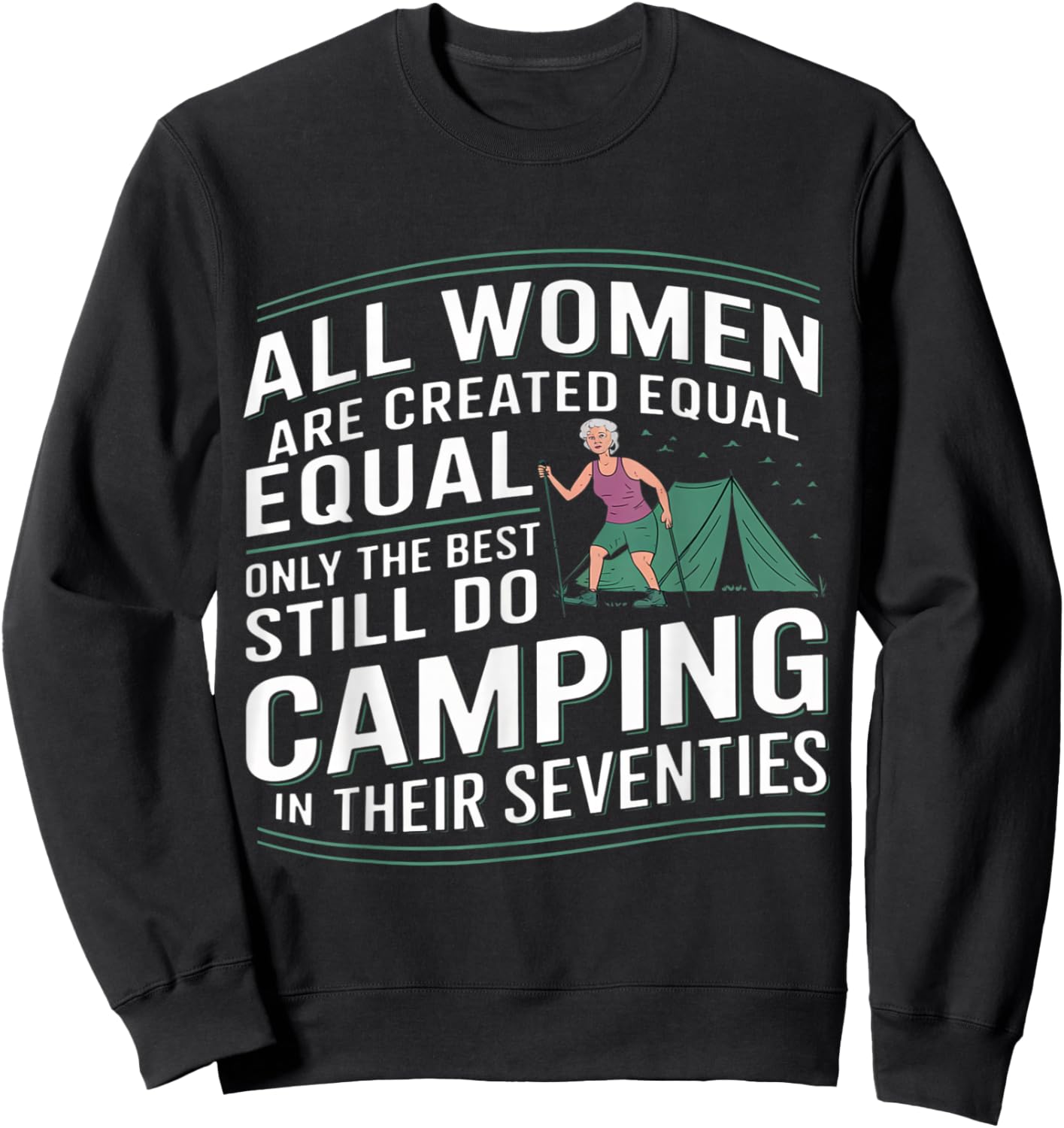 All Women are Created Equal Best Camping in Their Seventies Sweatshirt - Sweatshirt | Black