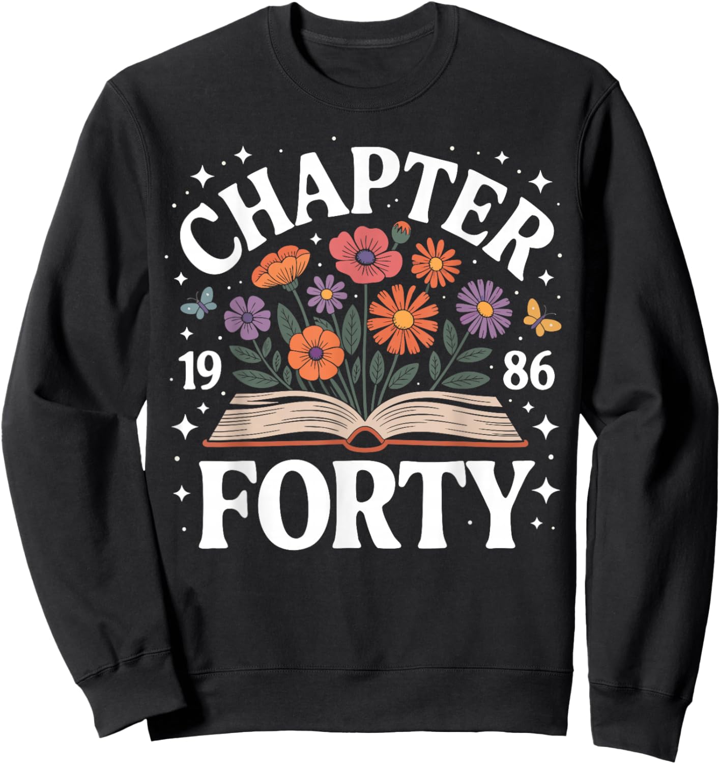 1986 Chapter Forty 40th Birthday Wildflower Book 40 Year Old Sweatshirt - Sweatshirt | Black