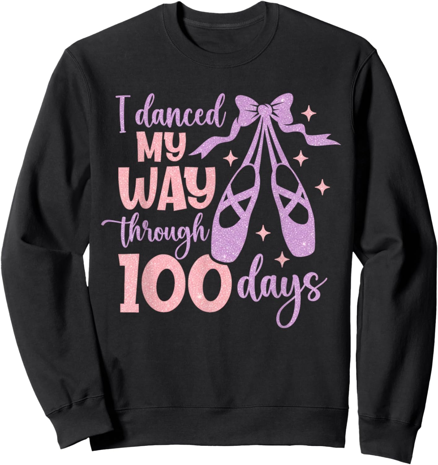 I Danced My Way Through 100 Days Dance School Celebration Sweatshirt - Sweatshirt | Black