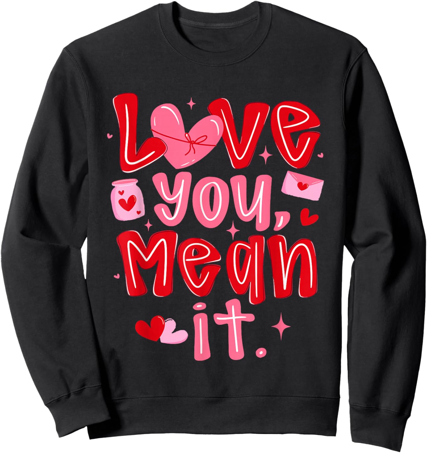 Coquette Love You Mean It Funny Valentine Girly Hearts XOXO Sweatshirt - Sweatshirt | Black