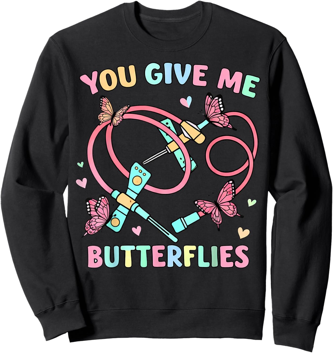 You Give Me Butterflies Nurse Phlebotomy Valentine Sweatshirt - Sweatshirt | Black