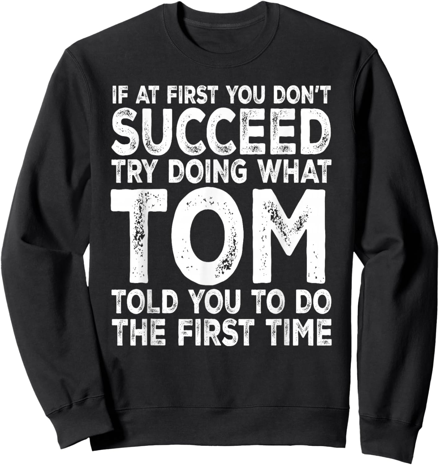Tom - If at First You Don't Succeed Try Doing What Sweatshirt - Sweatshirt | Black