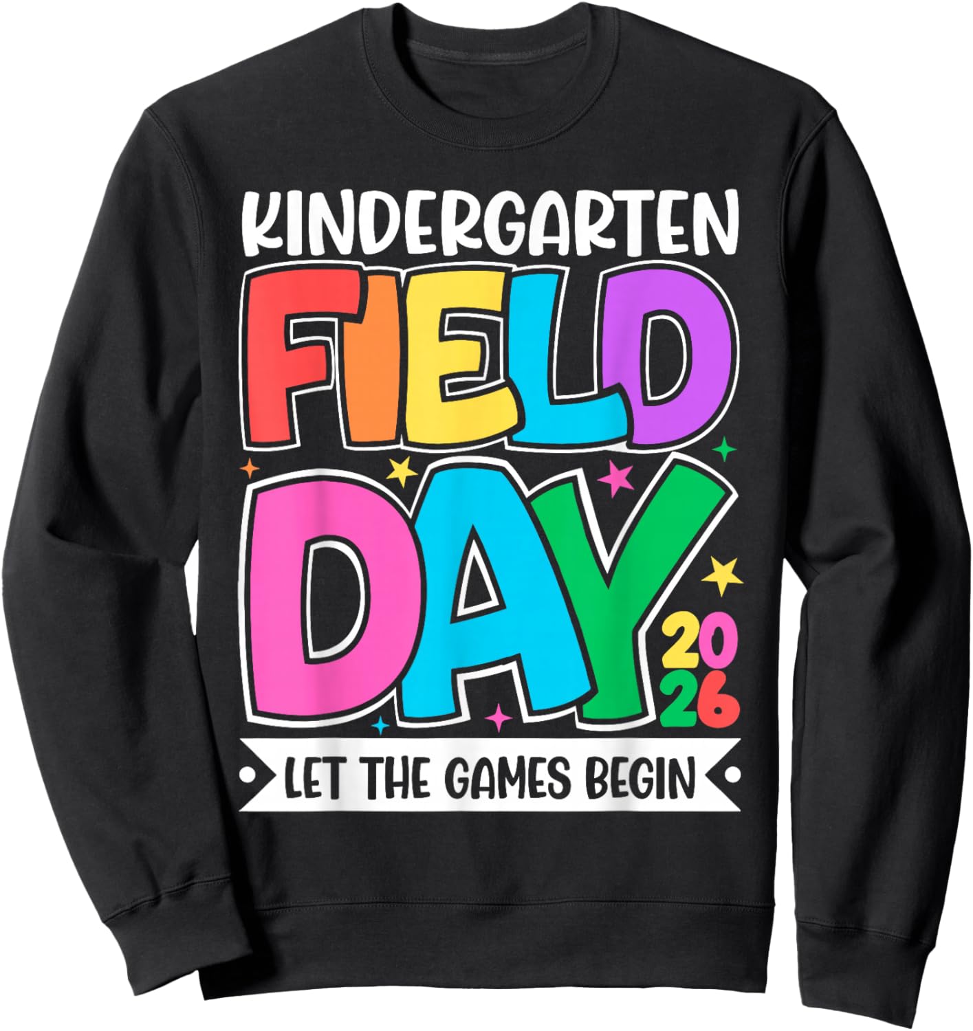 Kindergarten Field Day 2026 Let The Games Begin Teacher Kid Sweatshirt - Sweatshirt | Black