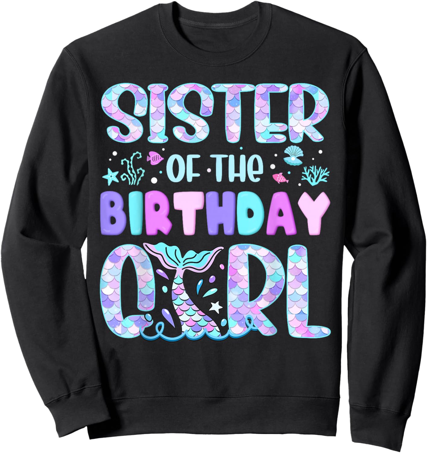 Sister of The Birthday Girl Mermaid Family Matching Sweatshirt - Sweatshirt | Black