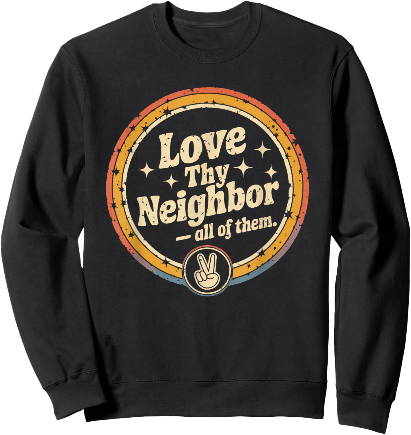 Love Thy Neighbor All of Them Retro Vintage 70s Kind Sweatshirt - Sweatshirt | Black