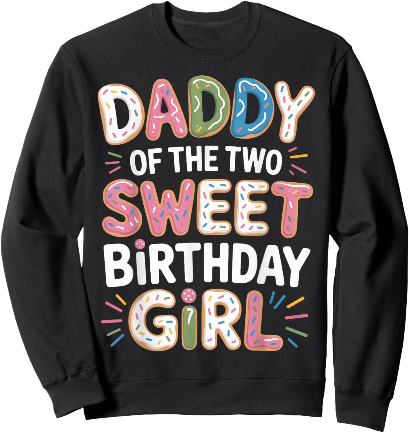 Two Sweet Birthday Girl Daddy Donut Theme Matching Party Sweatshirt - Sweatshirt | Black