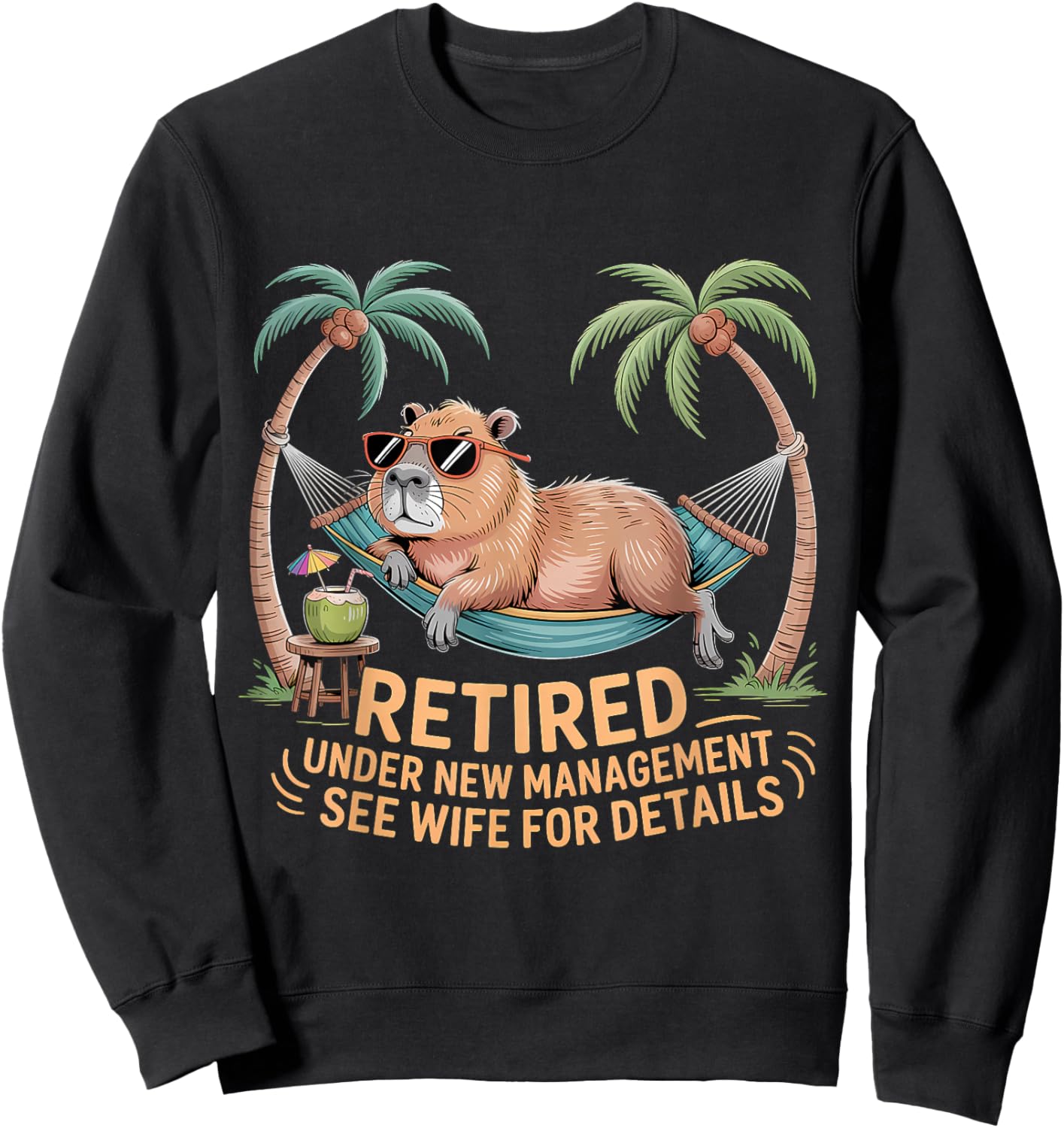 Retired Under New Management See Wife Funny Retirement Sweatshirt - Sweatshirt | Black