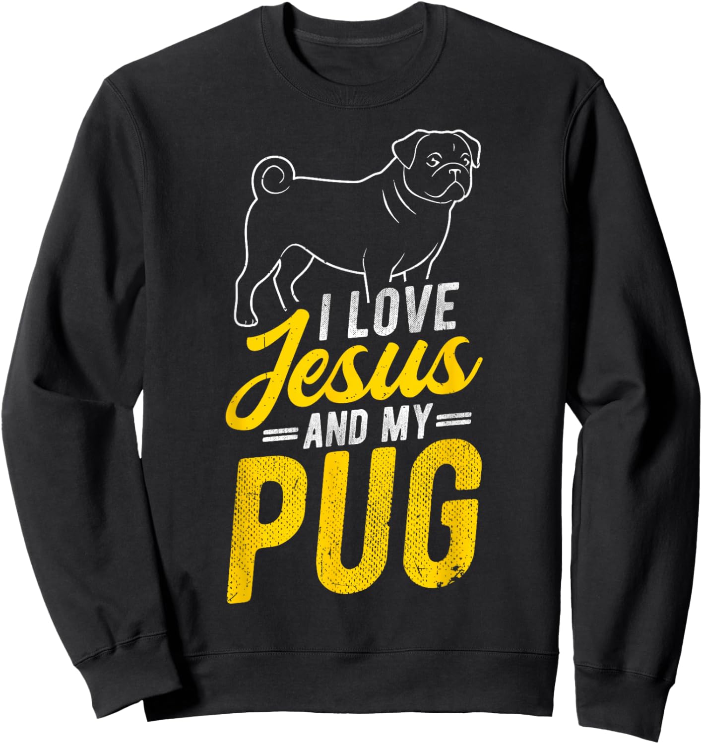 I Love Jesus and My Pug Christian Pug Lover Sweatshirt - Sweatshirt | Black