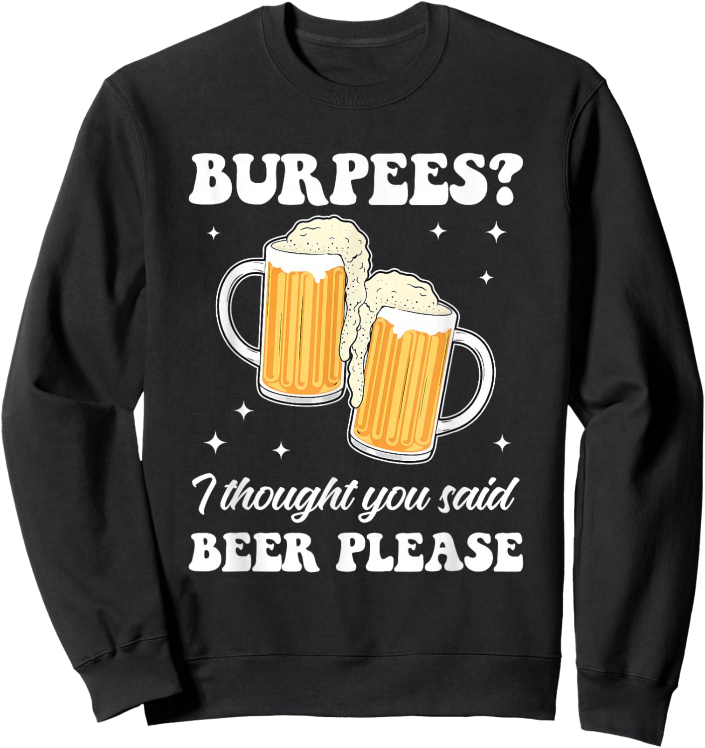 Burpees, Beer Please, Gym, Funny Sweatshirt - Sweatshirt | Black
