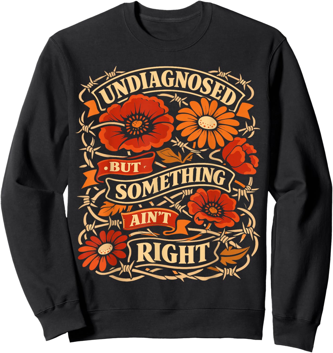 Undiagnosed But Something Aint Right Floral Sweatshirt - Sweatshirt | Black