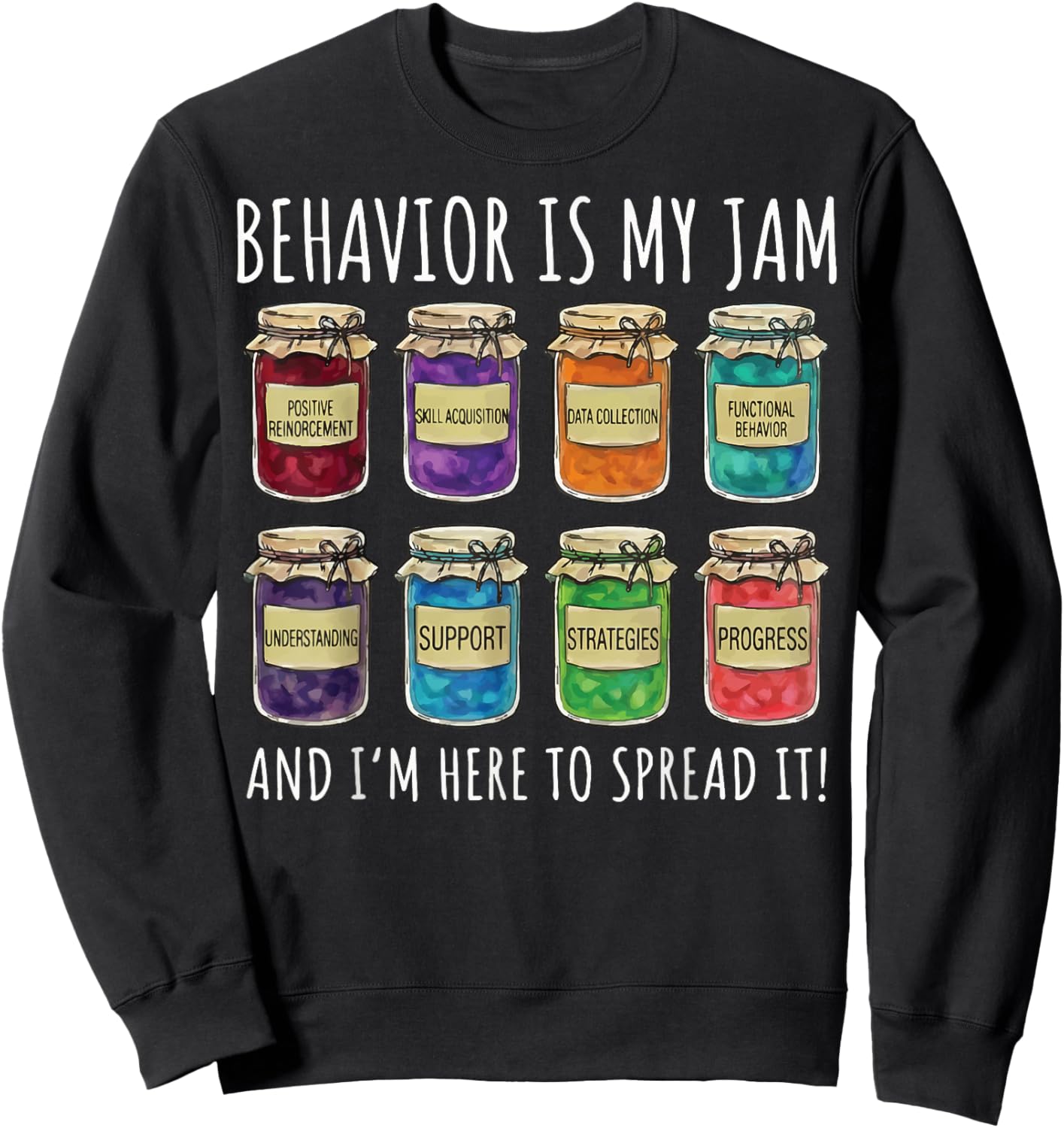 Behavior is My Jam and I'm Here to Spread It Sweatshirt - Sweatshirt | Black