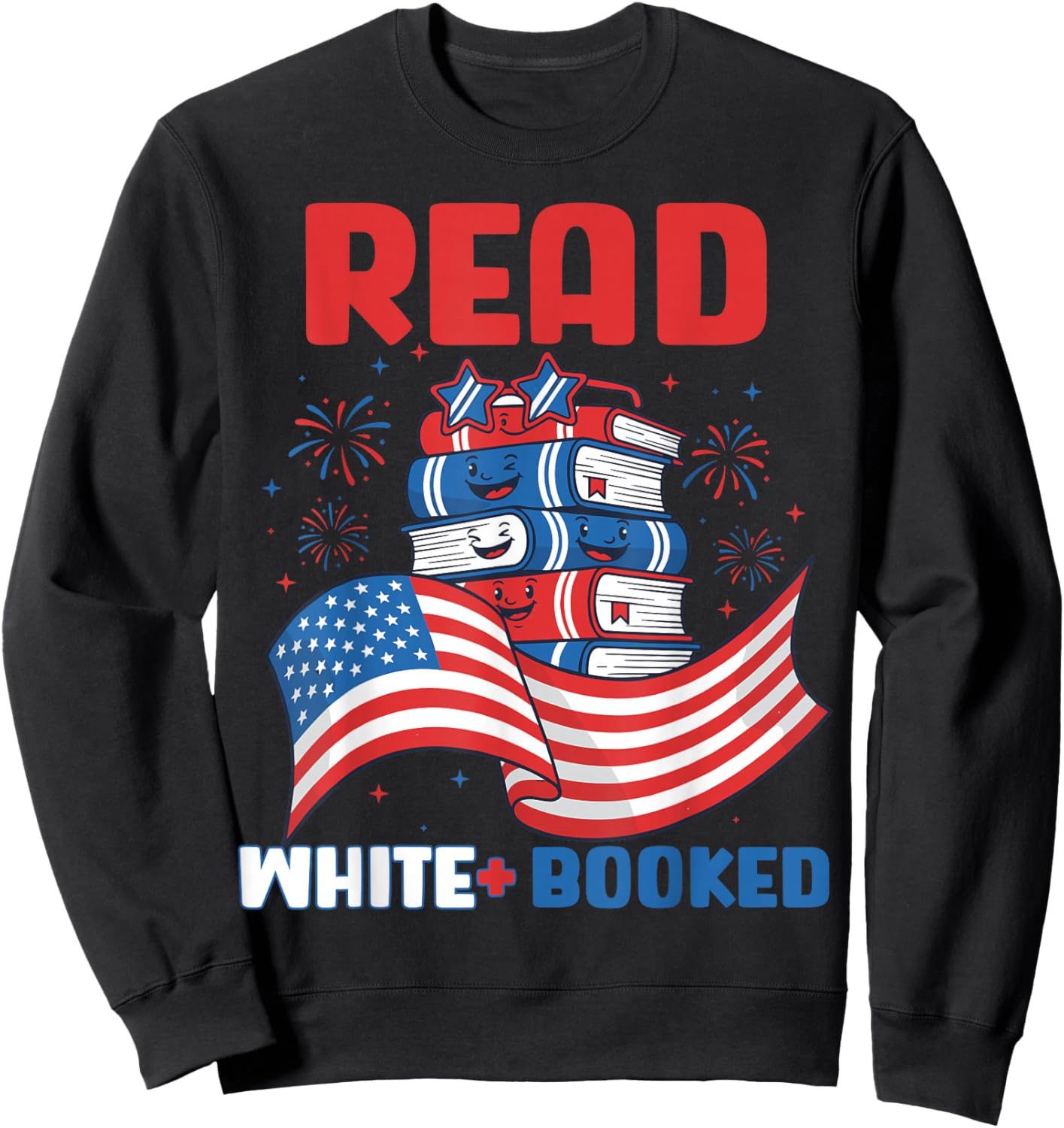 Red White and Booked 4th of July Patriotic Book Lover Art Sweatshirt - Sweatshirt | Black