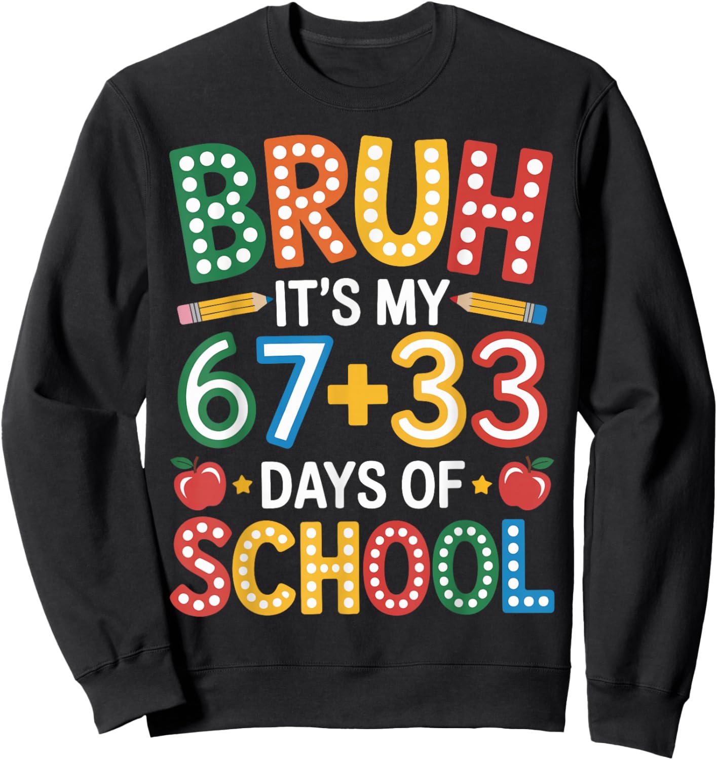 Bruh Its My 67 33 Days of School Funny Kids 100th Day Sweatshirt - Sweatshirt | Black