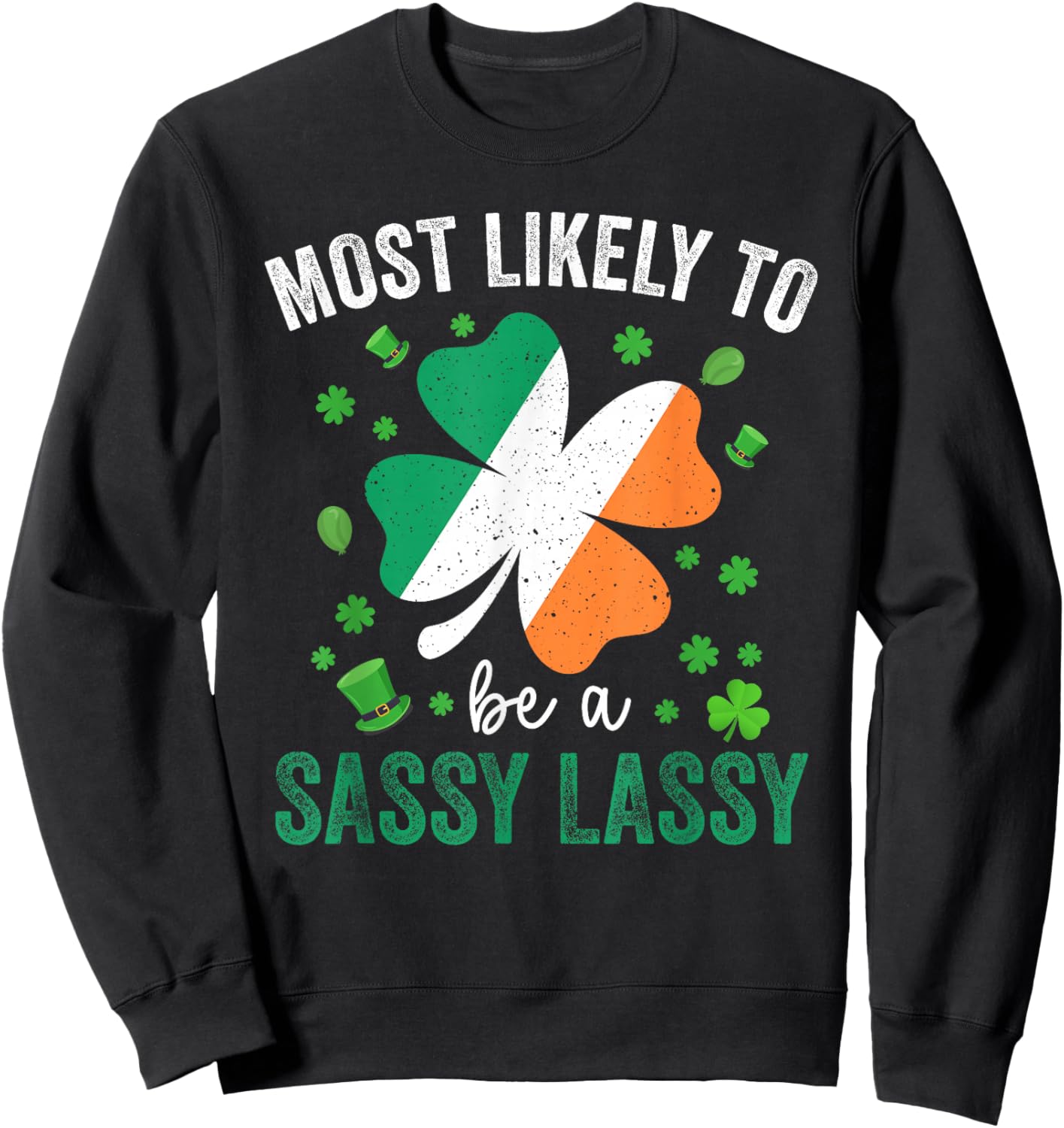 Matching St Patricks Day Most Likely to Be A Sassy Lassy Sweatshirt - Sweatshirt | Black