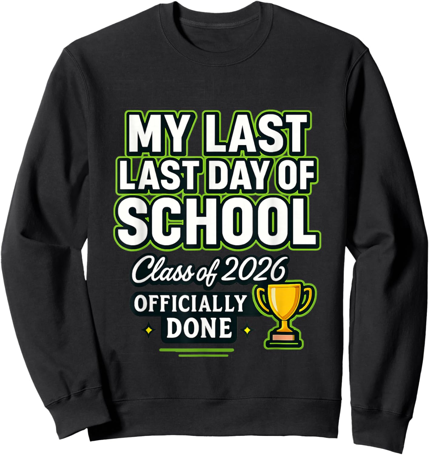 Senior 2026 Graduation My Last : Last Day of School of 2026 Sweatshirt - Sweatshirt | Black