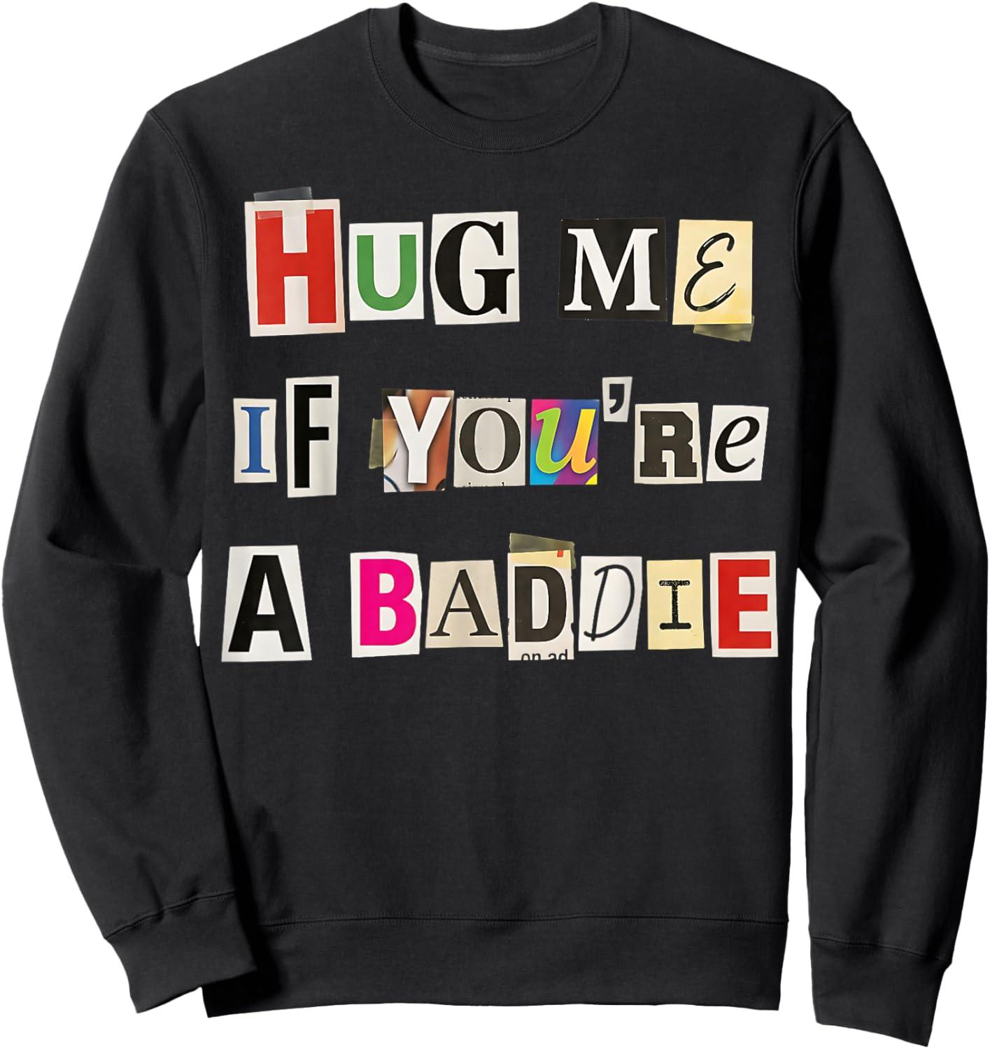 Hug Me If You're A Baddie Fun Casual Design Sweatshirt - Sweatshirt | Black