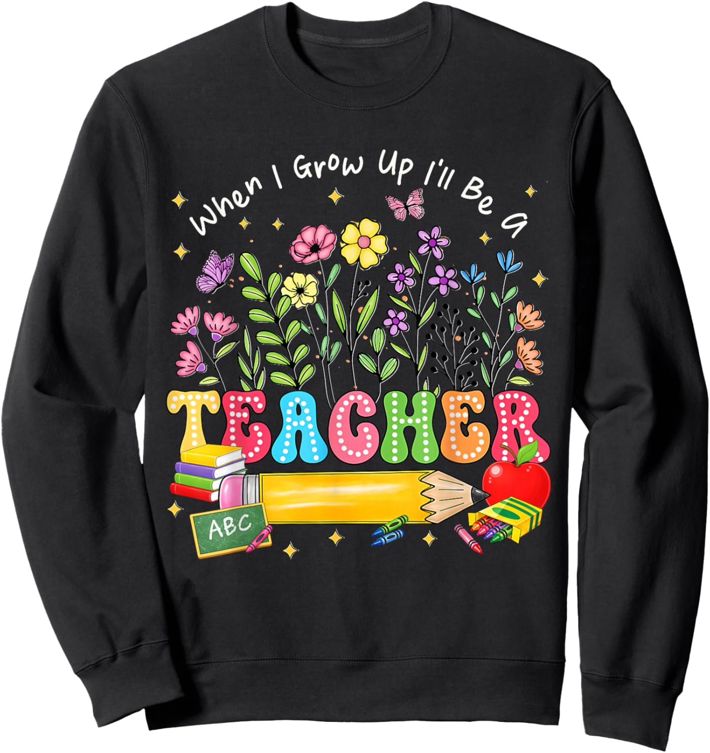 When I Grow Up I'll Be A Teacher Floral Educator School Kids Sweatshirt - Sweatshirt | Black