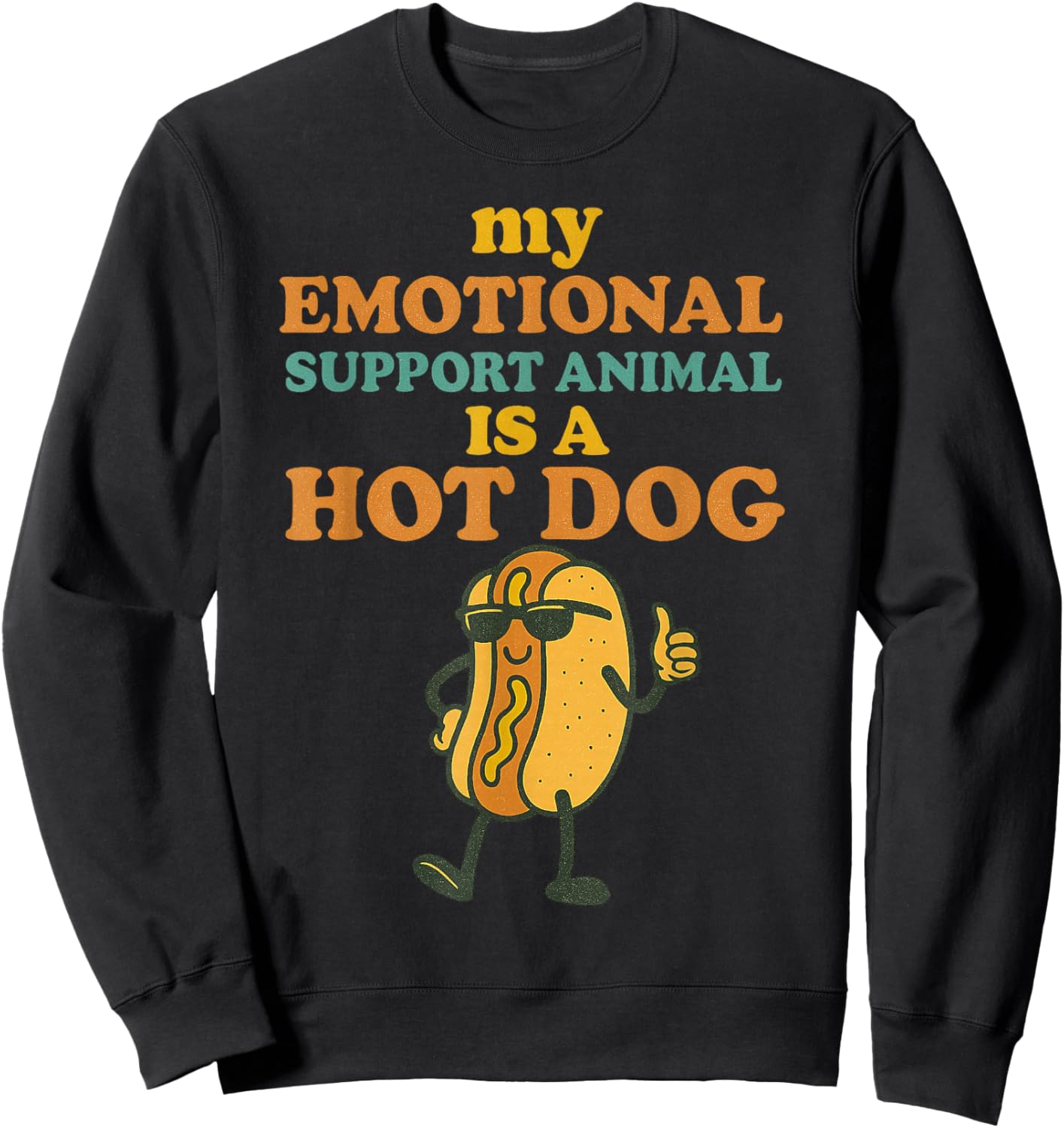 My Emotional Support Animal is a Hotdog Funny Glizzy Lover Sweatshirt - Sweatshirt | Black