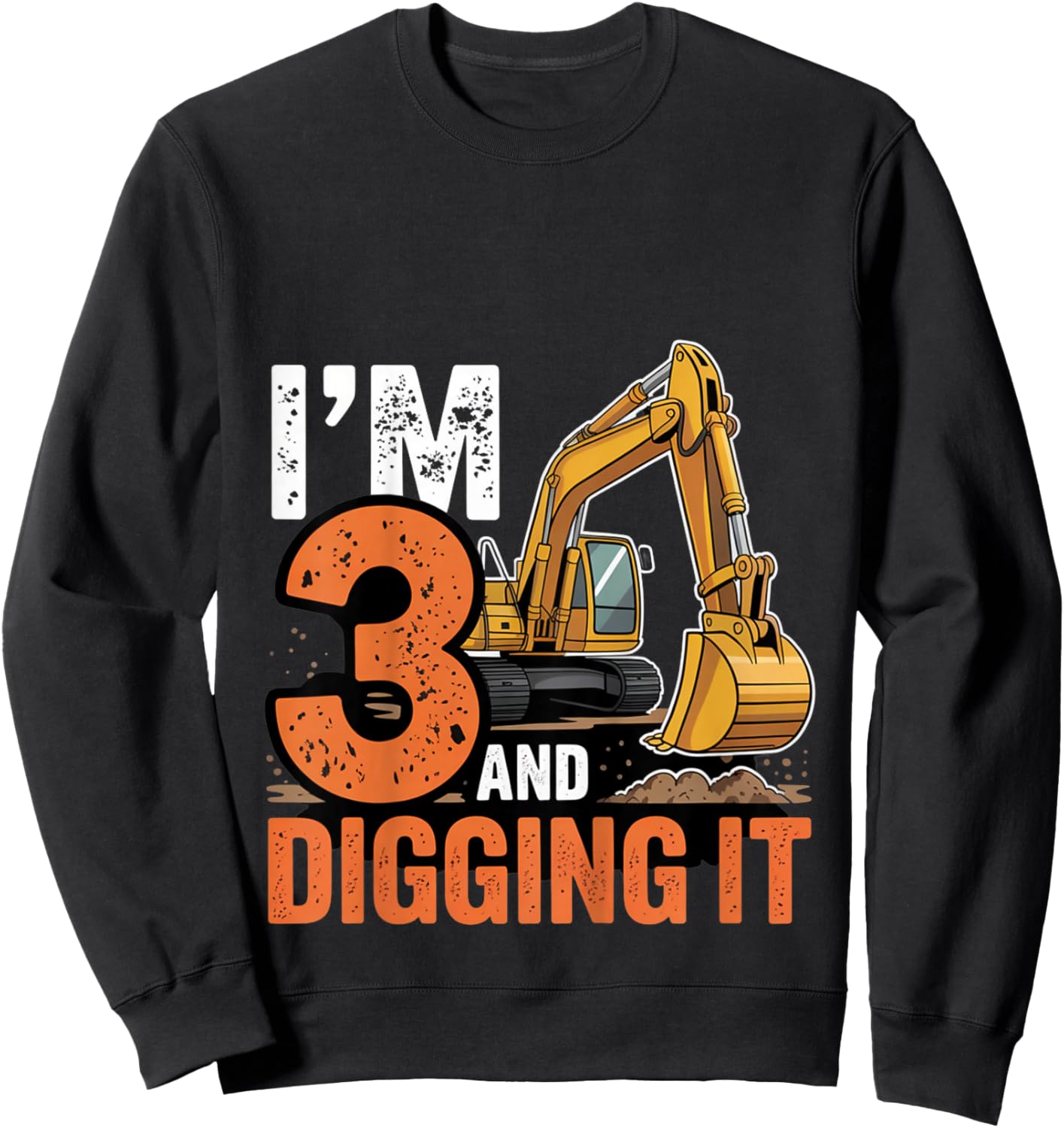 I'm 3 and Digging It Excavator 3th Birthday Bulldozer 3 Year Sweatshirt - Sweatshirt | Black