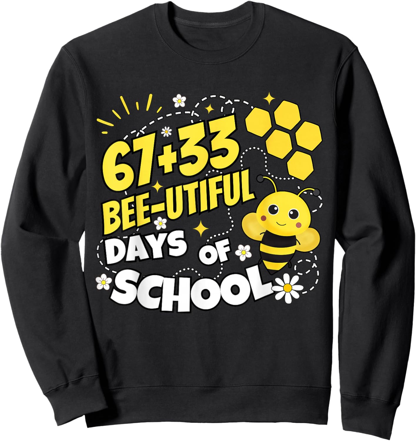 67 Plus 33 Bee-utiful 100 Days of School Sweatshirt - Sweatshirt | Black