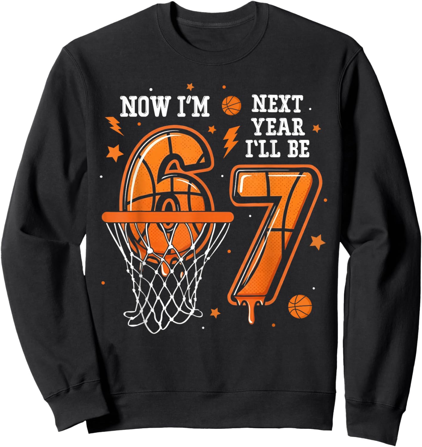 Basketball Birthday Trend Now I'm 6 Next Year I'll be 7 Kids Sweatshirt - Sweatshirt | Black