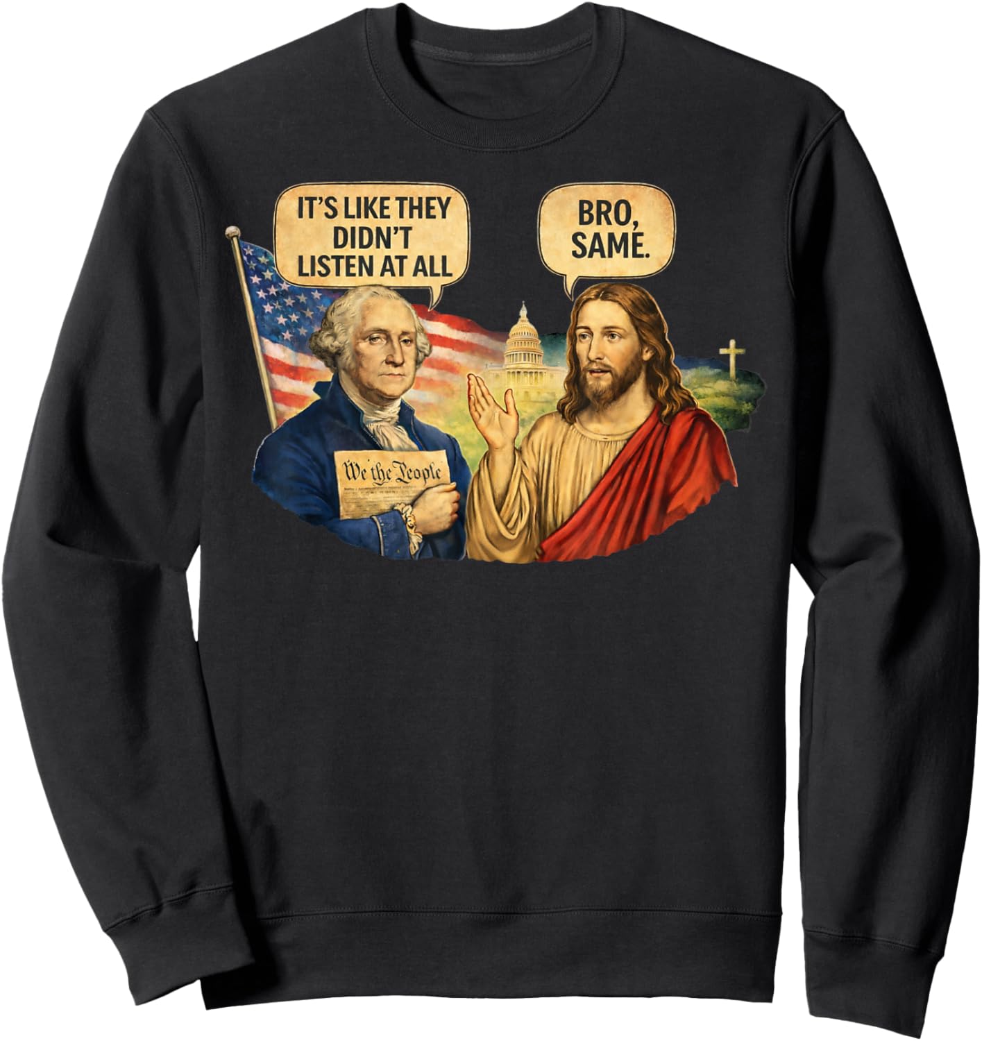 Its Like They Didn't Listen at All Washington Jesus Meme Sweatshirt - Sweatshirt | Black