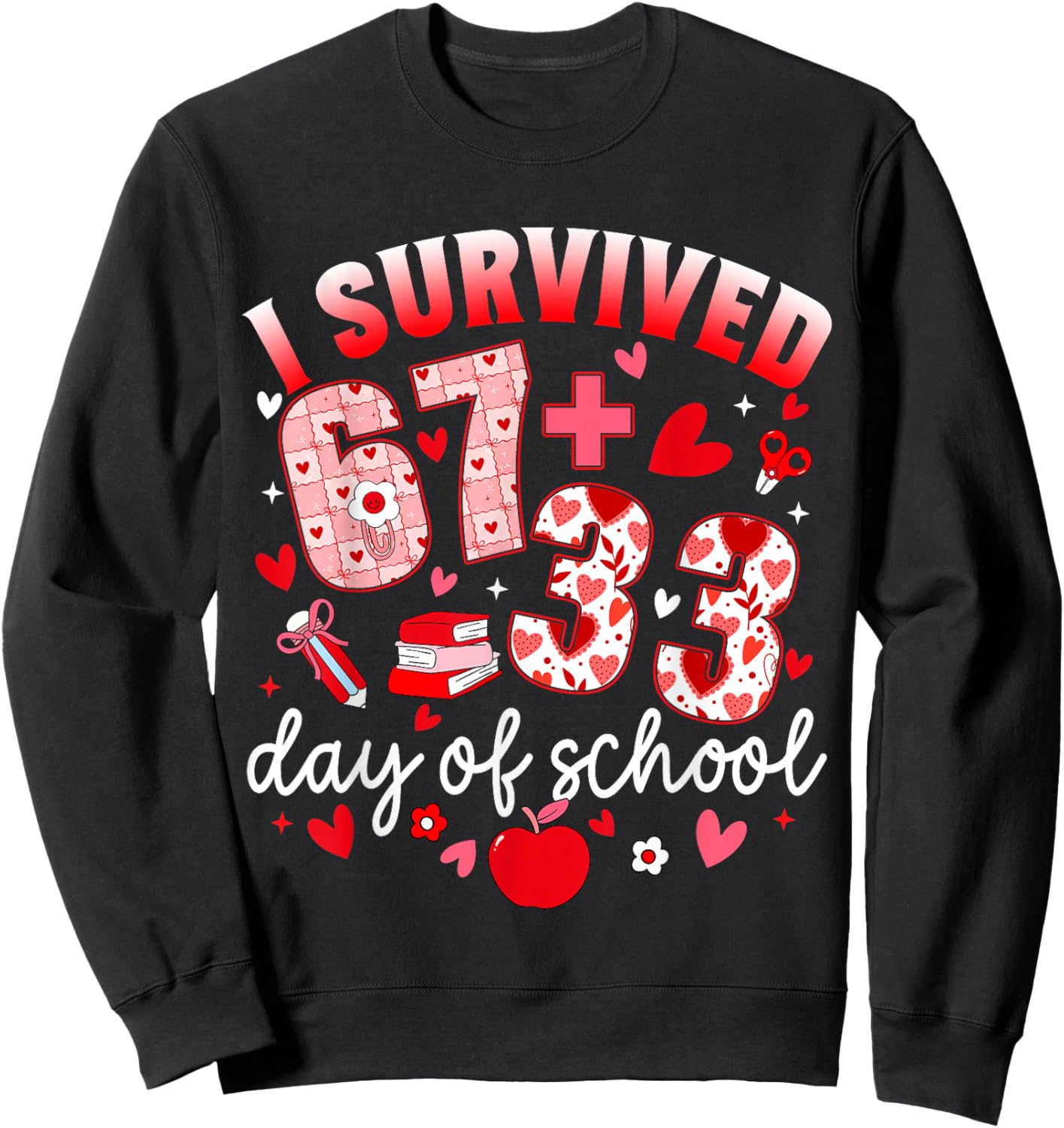 I Survived 67 33 Days of School Teacher 100th Days Valentine Sweatshirt - Sweatshirt | Black