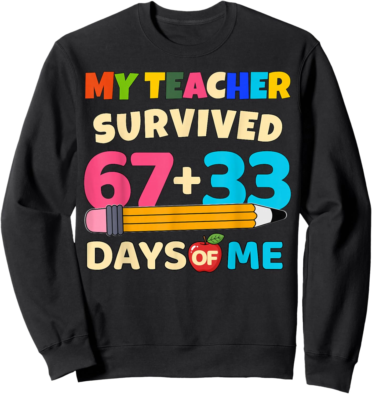 My Teacher Survived 67+33 Days of Me Funny 100th Days School Sweatshirt - Sweatshirt | Black