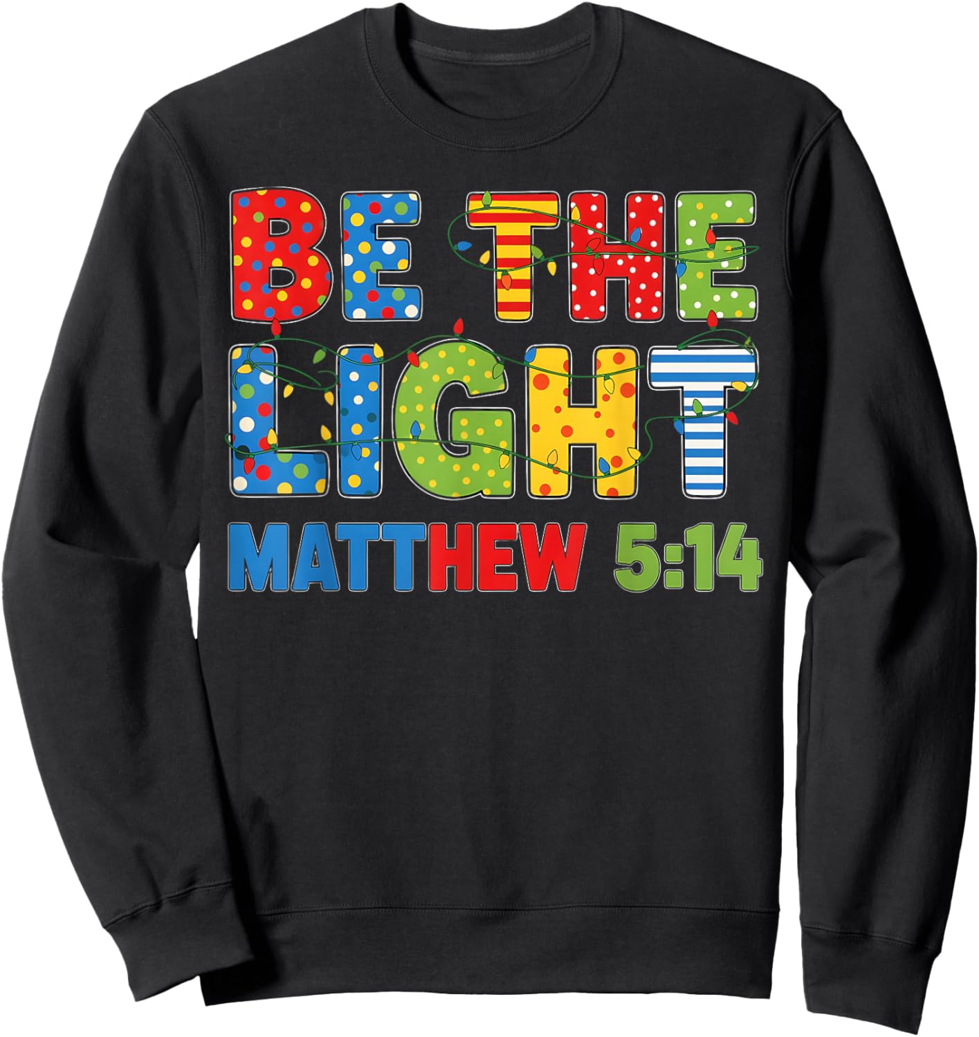 Be The Light Matthew 5 14 Sweatshirt - Sweatshirt | Black