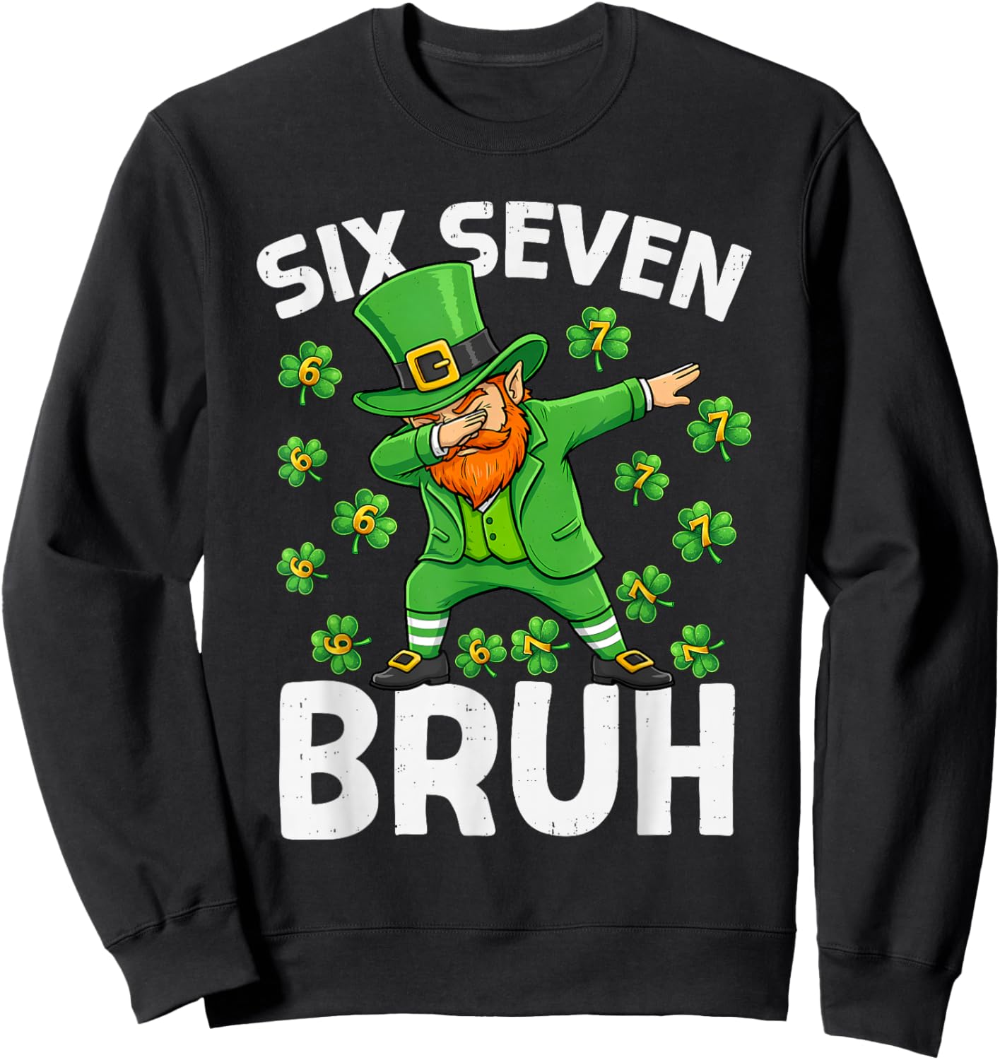 St Patricks Day Six Seven Bruh 6 7 Meme Dab Boys Teens Kids Sweatshirt - Sweatshirt | Black