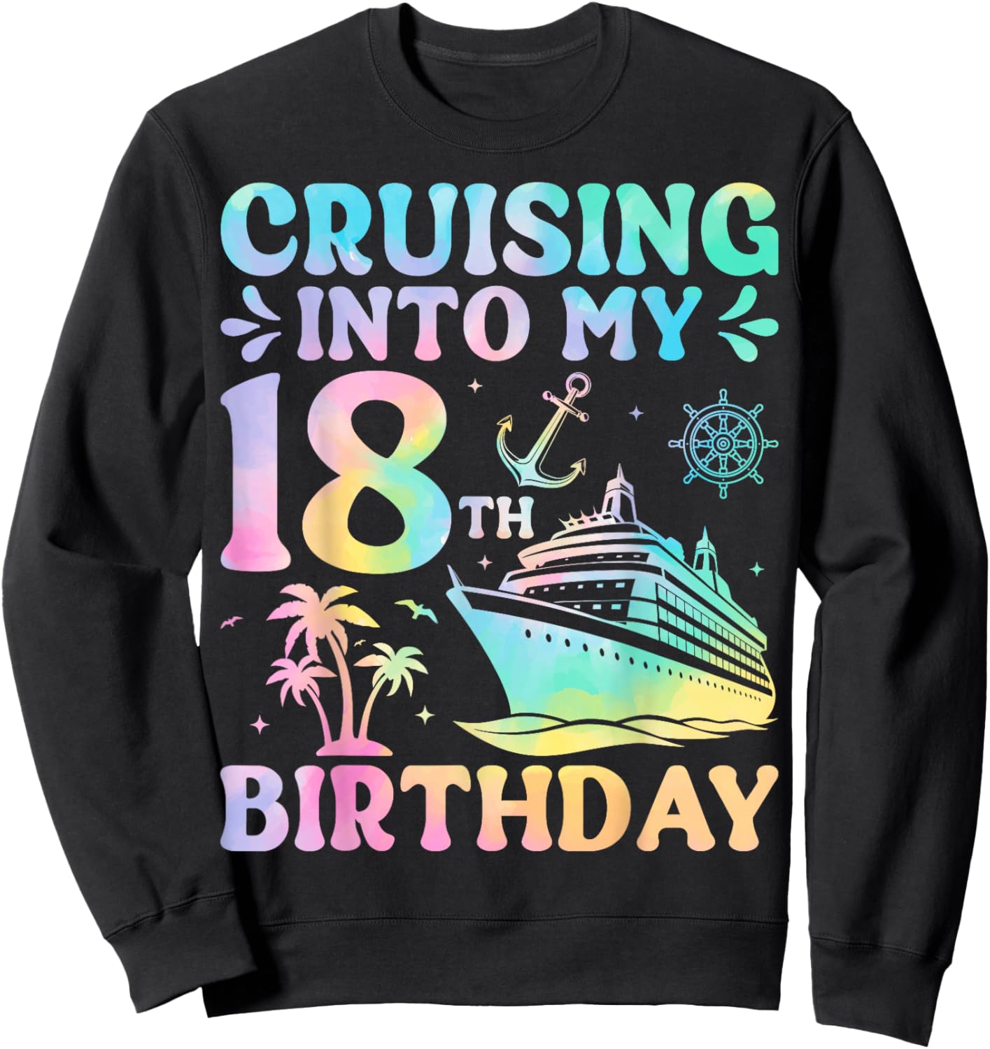 Cruising Into My 18th Birthday Cruise Sweatshirt - Sweatshirt | Black