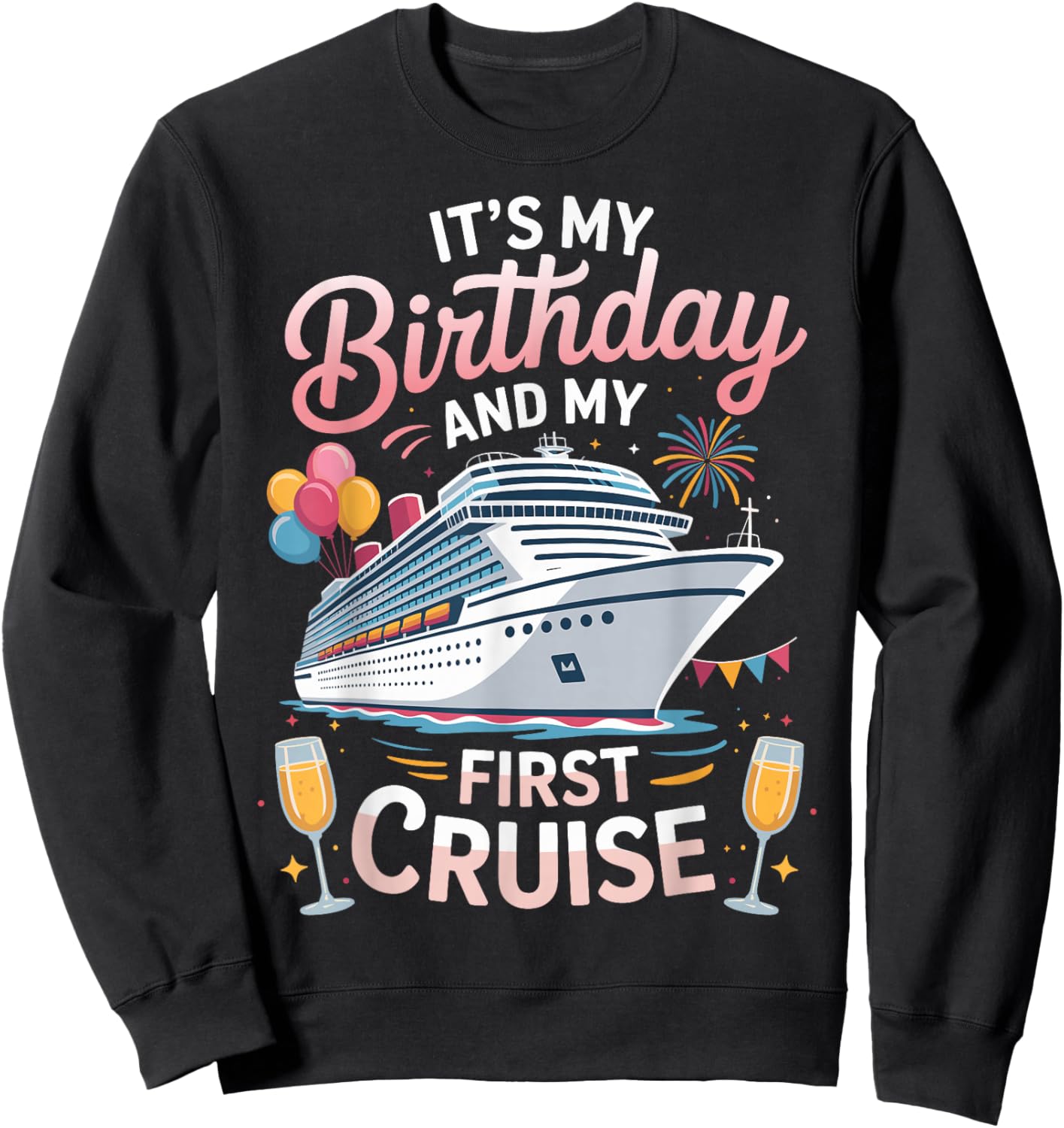 Its My Birthday and My First Cruise Sweatshirt - Sweatshirt | Black