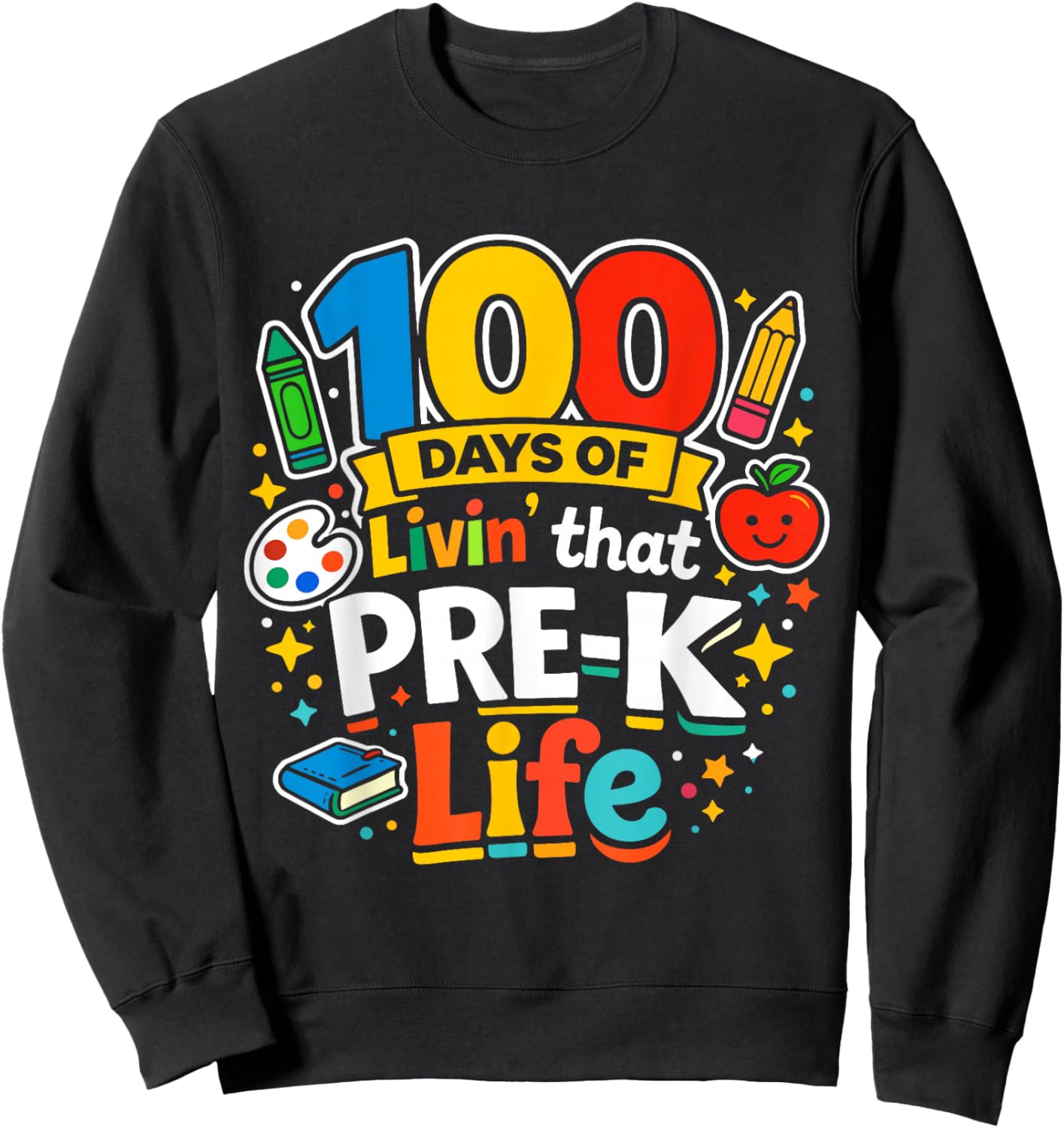 100 Days of Livin That Pre-k Life School Teachers Girls Boys Sweatshirt - Sweatshirt | Black