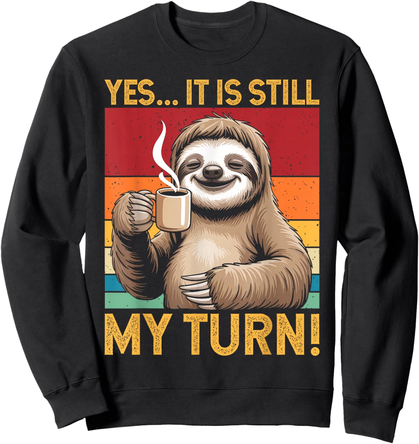 Yes It is Still My Turn Funny Chill Sloth Board Game Lover Sweatshirt - Sweatshirt | Black