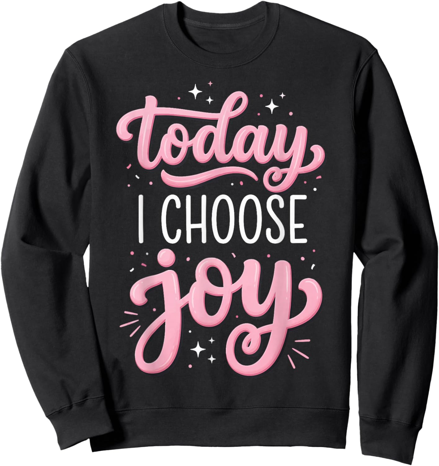 Today I Choose Joy Sweatshirt - Sweatshirt | Black