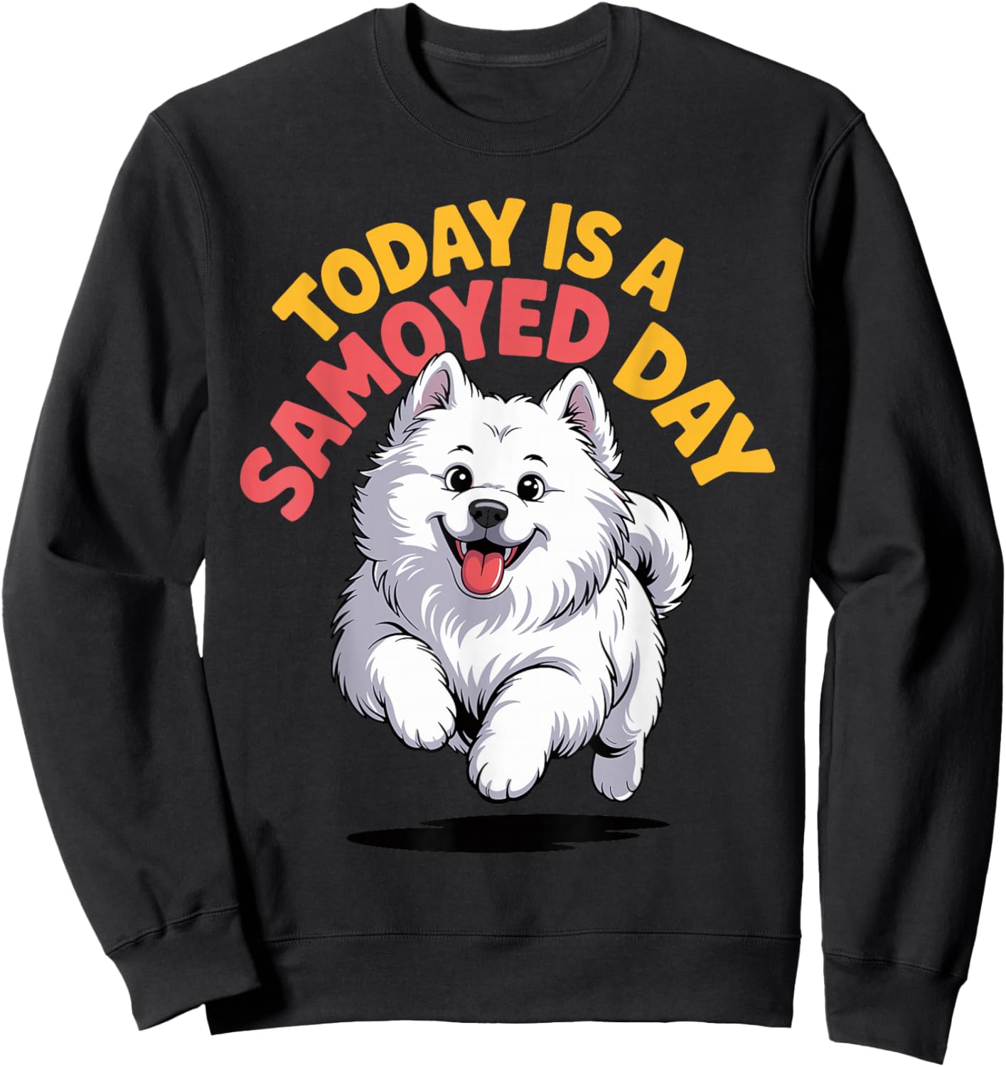 Today is a Samoyed Day Cartoon Sammie Pet Dog White Plush Sweatshirt - Sweatshirt | Black