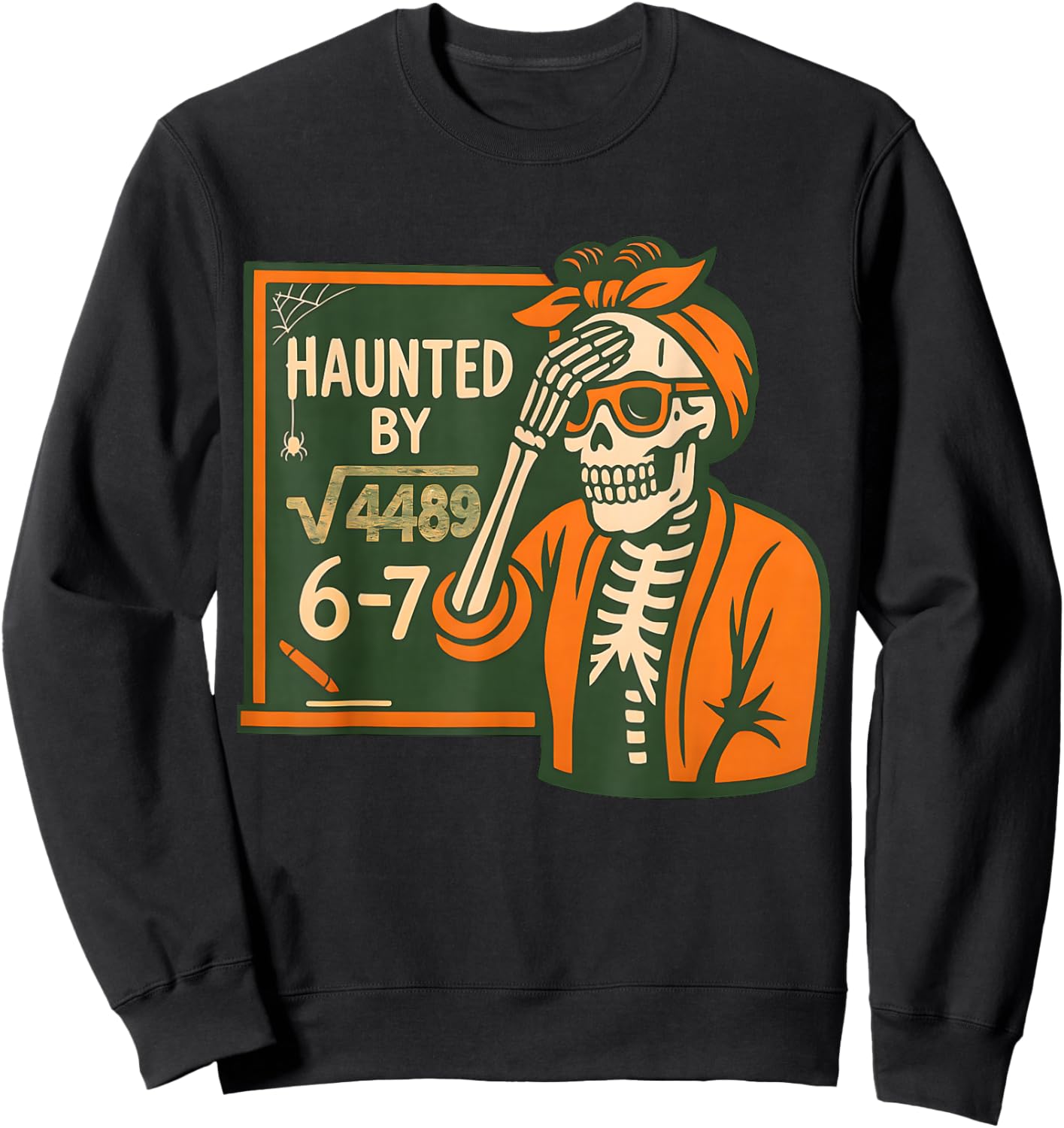 Haunted by 6-7 Funny Teacher 6 7 Skeleton Square Root 4489 Sweatshirt - Sweatshirt | Black