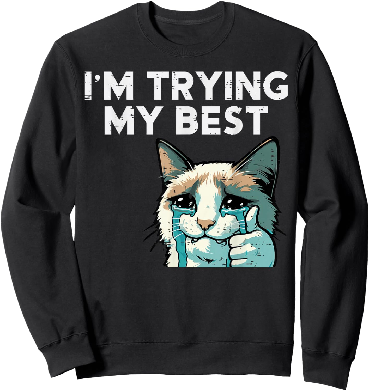 Cat Crying Thumbs Up Im Trying My Best Meme Men Women Kids Sweatshirt - Sweatshirt | Black