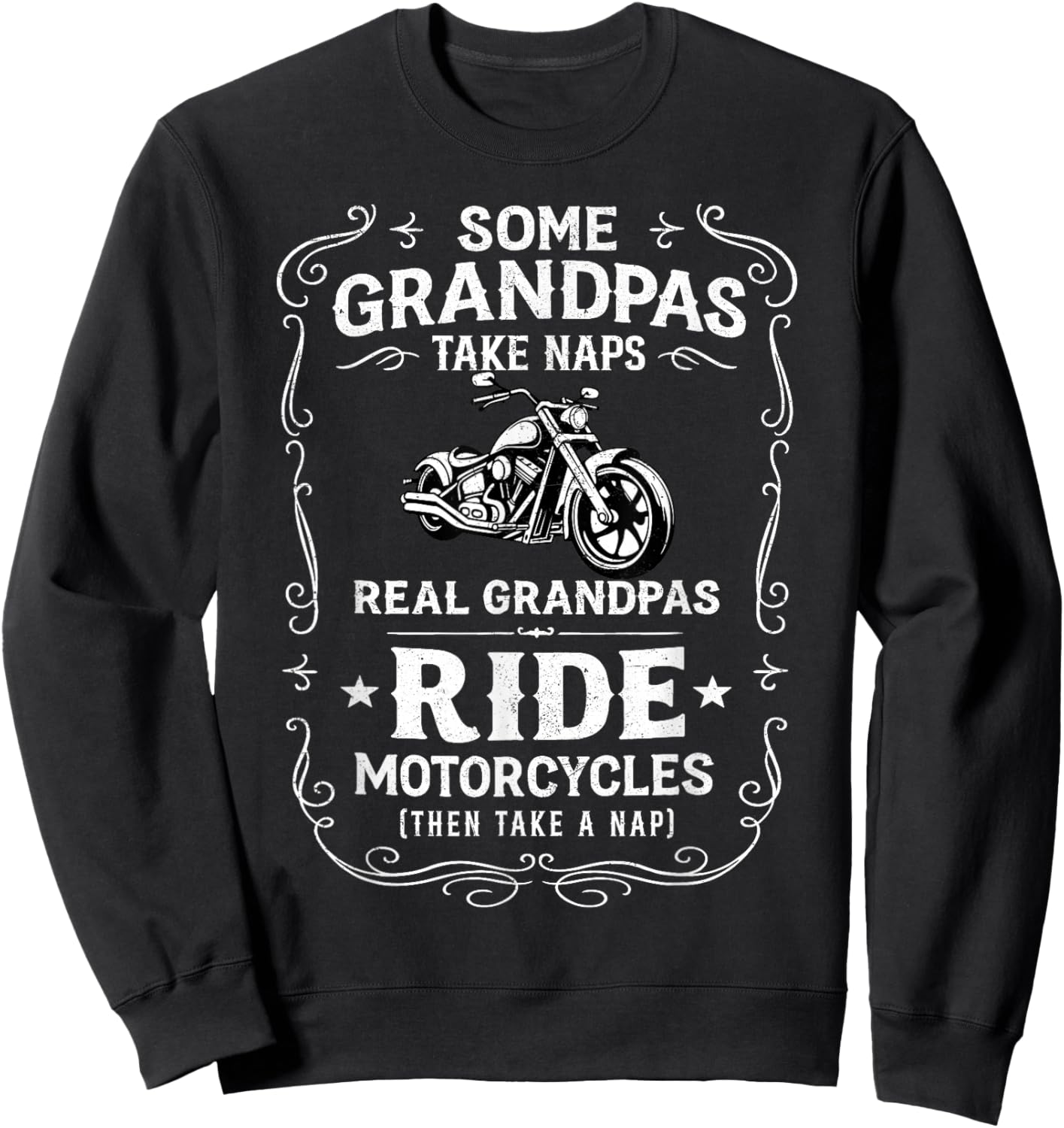 Some Grandpas Take Naps Real Grandpas Ride Motorcycles Sweatshirt - Sweatshirt | Black