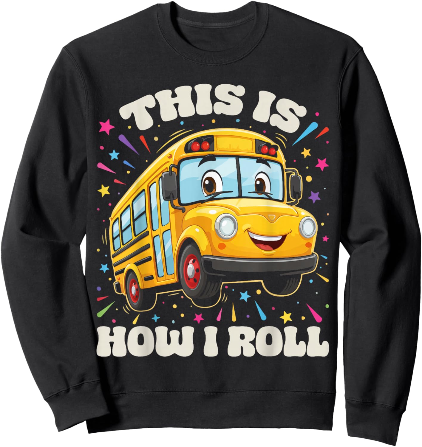 This is How I Roll School Bus Driver Funny Back to School Sweatshirt - Sweatshirt | Black
