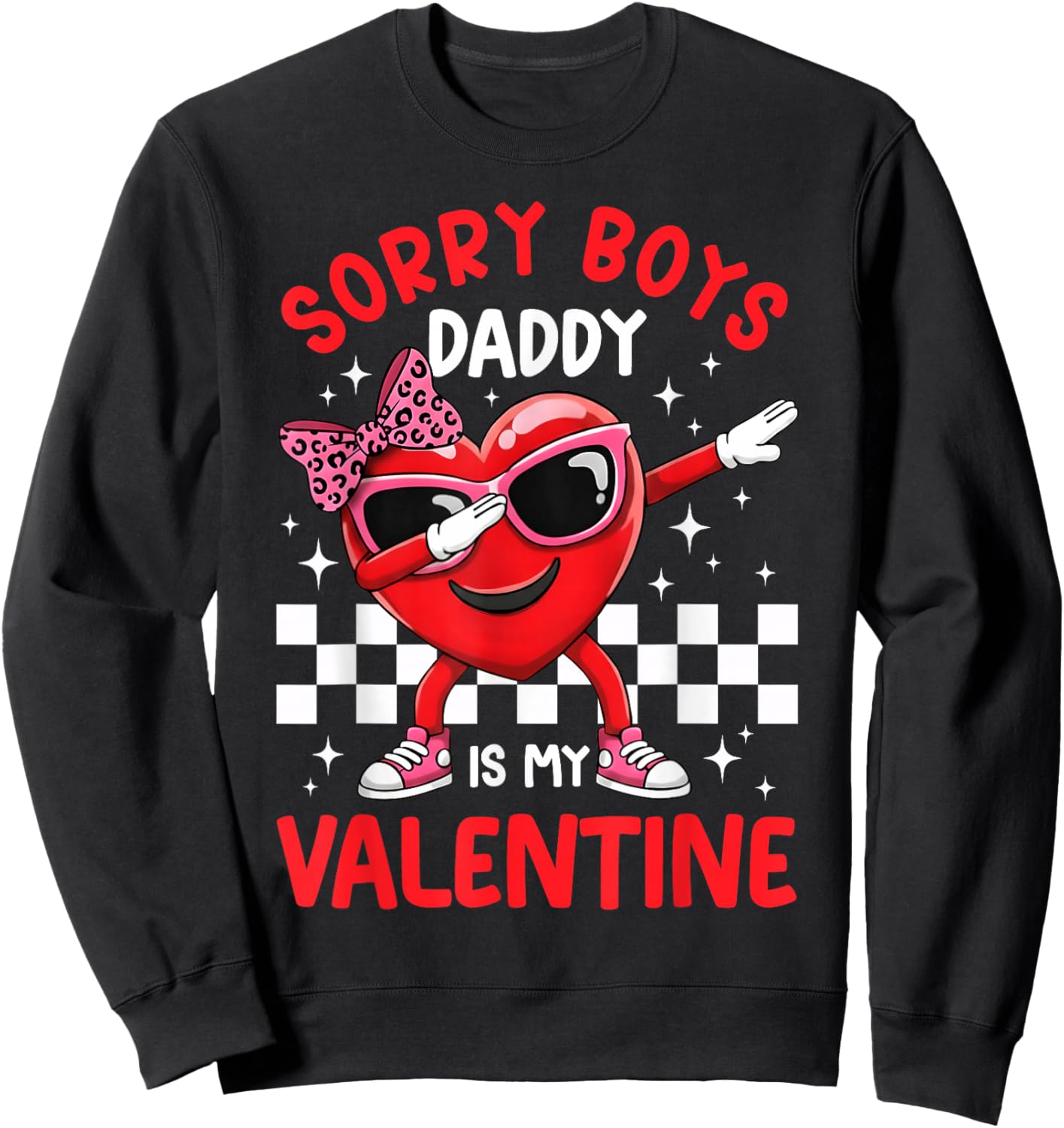 Sorry Boys Daddy is My Valentine Dabbing Heart Bow Girls Sweatshirt - Sweatshirt | Black